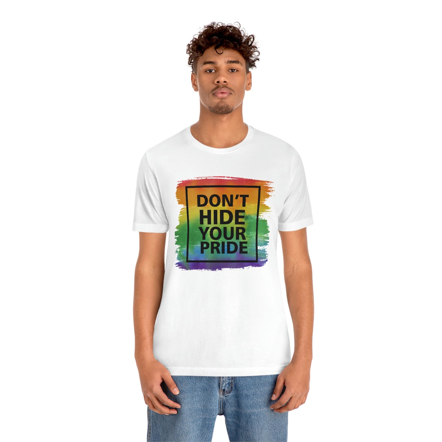 Don't Hide Your Pride LGBTQIA Print Unisex Jersey Short Sleeve Tee