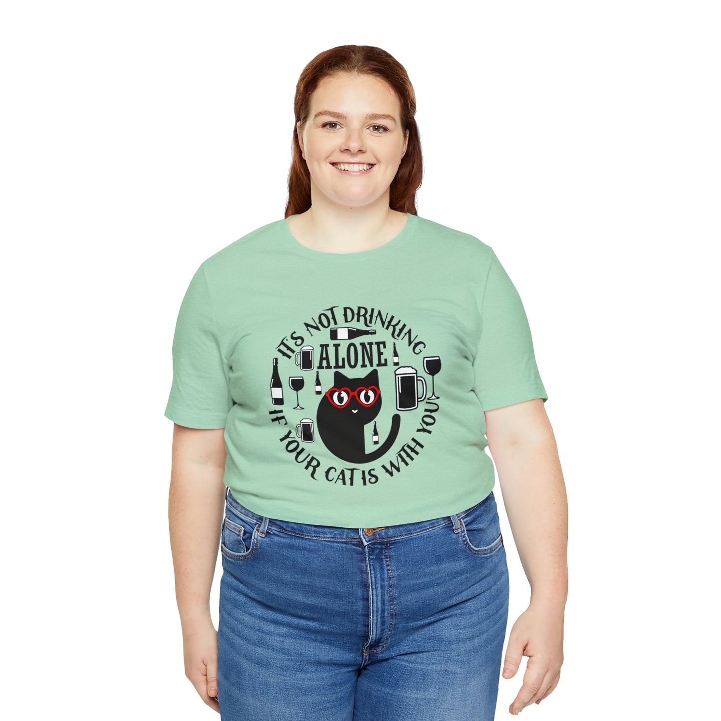 It Is Not Drinking Alone If Your Cat is With You Short Sleeve T-shirt