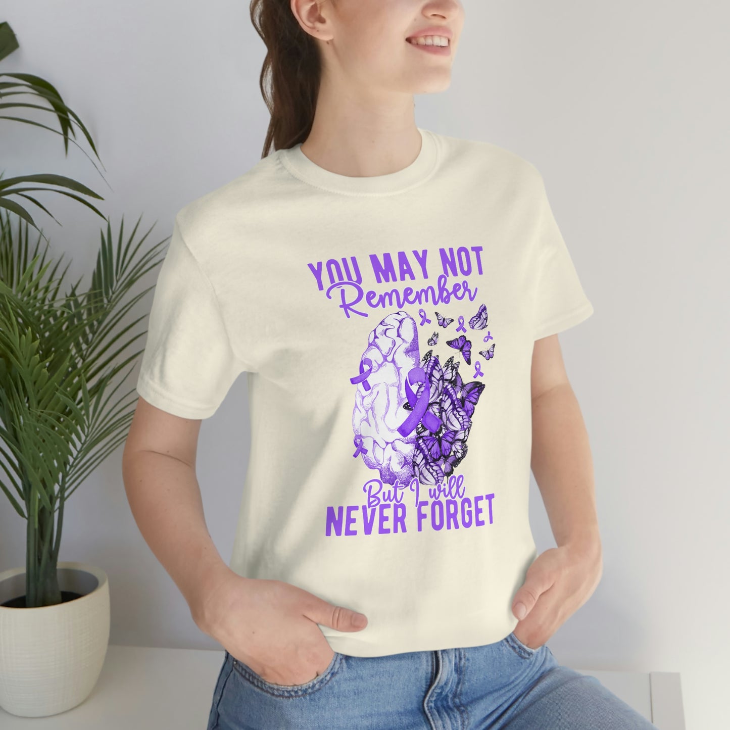 You May Not Remember But I Will Never Forget Dementia Alzheimer's Print Unisex Jersey Short Sleeve Tee