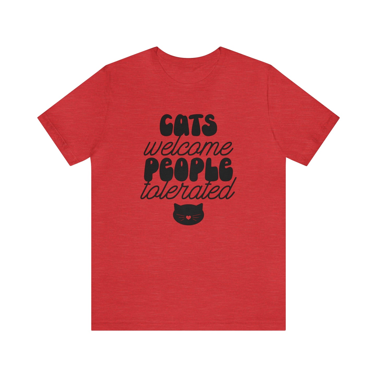 Cats Welcome People Tolerated Short Sleeve T-shirt