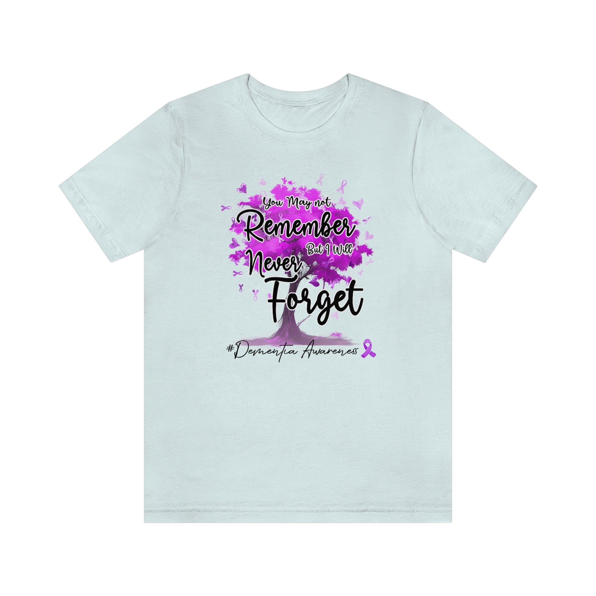 You May Not Remember But I Will Never Forget Dementia Awareness Print Unisex Jersey Short Sleeve Tee