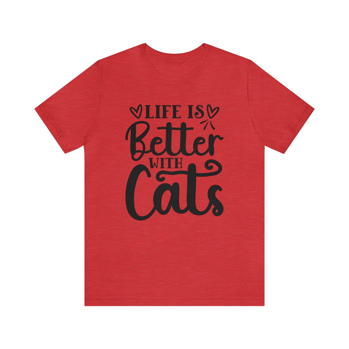 Life is Better With Cats Short Sleeve T-shirt