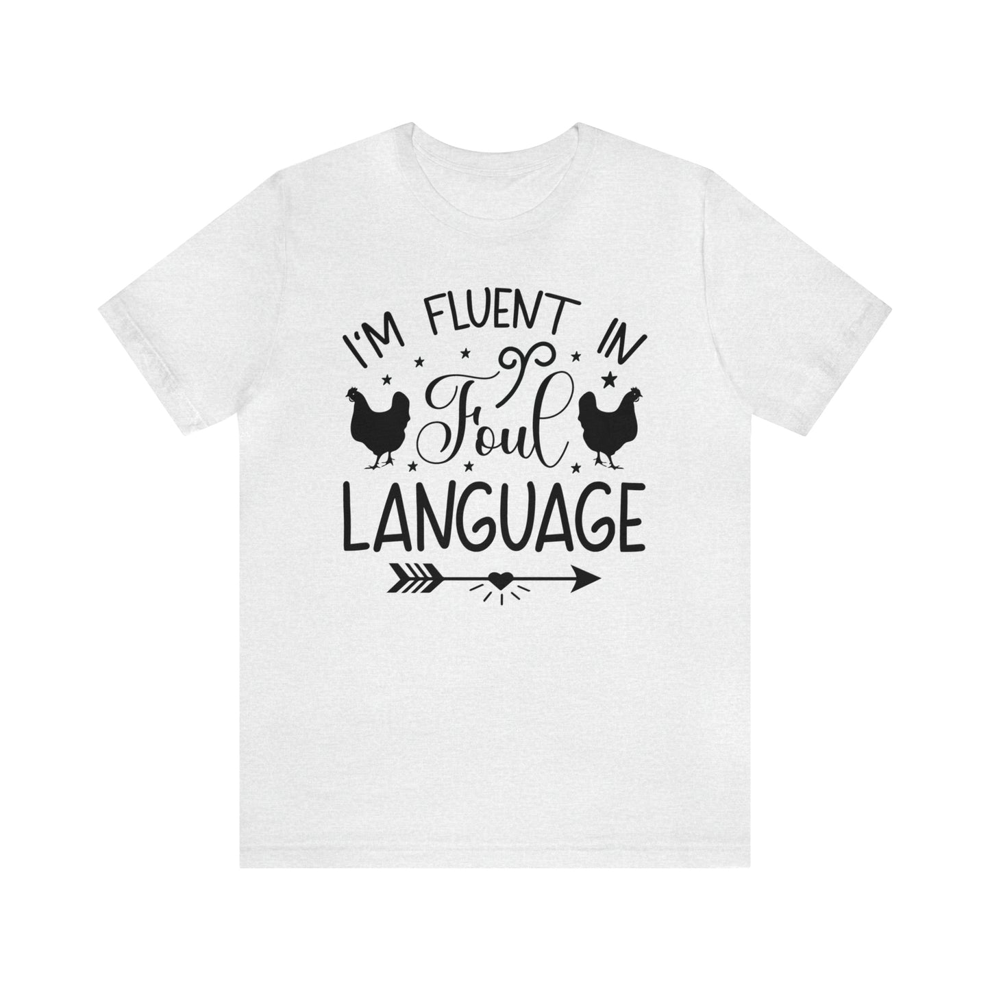 I'm Fluent in Fowl Language Short Sleeve Chicken T-shirt