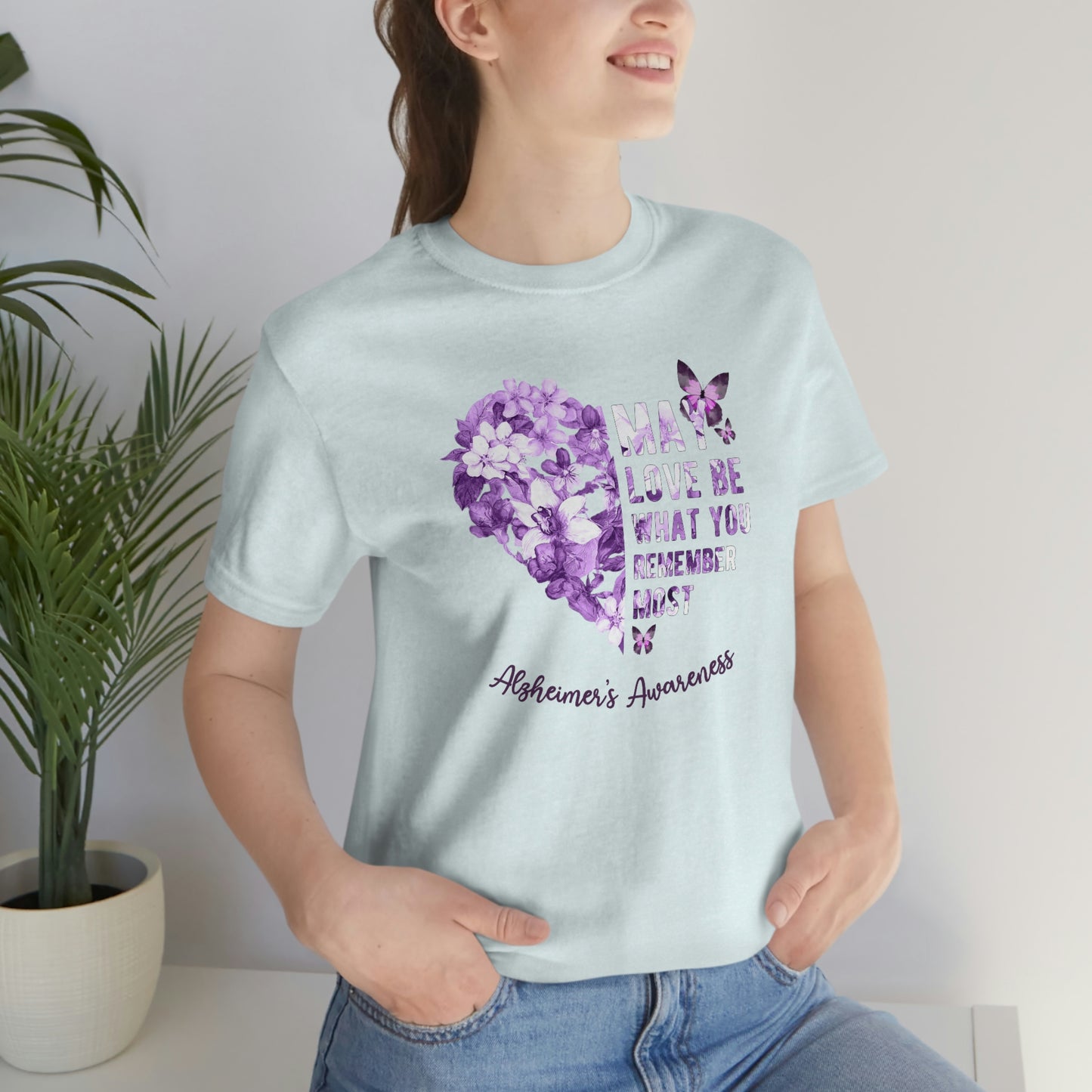 May Love Be What You Remember Most Alzheimer Awareness Print Unisex Jersey Short Sleeve Tee
