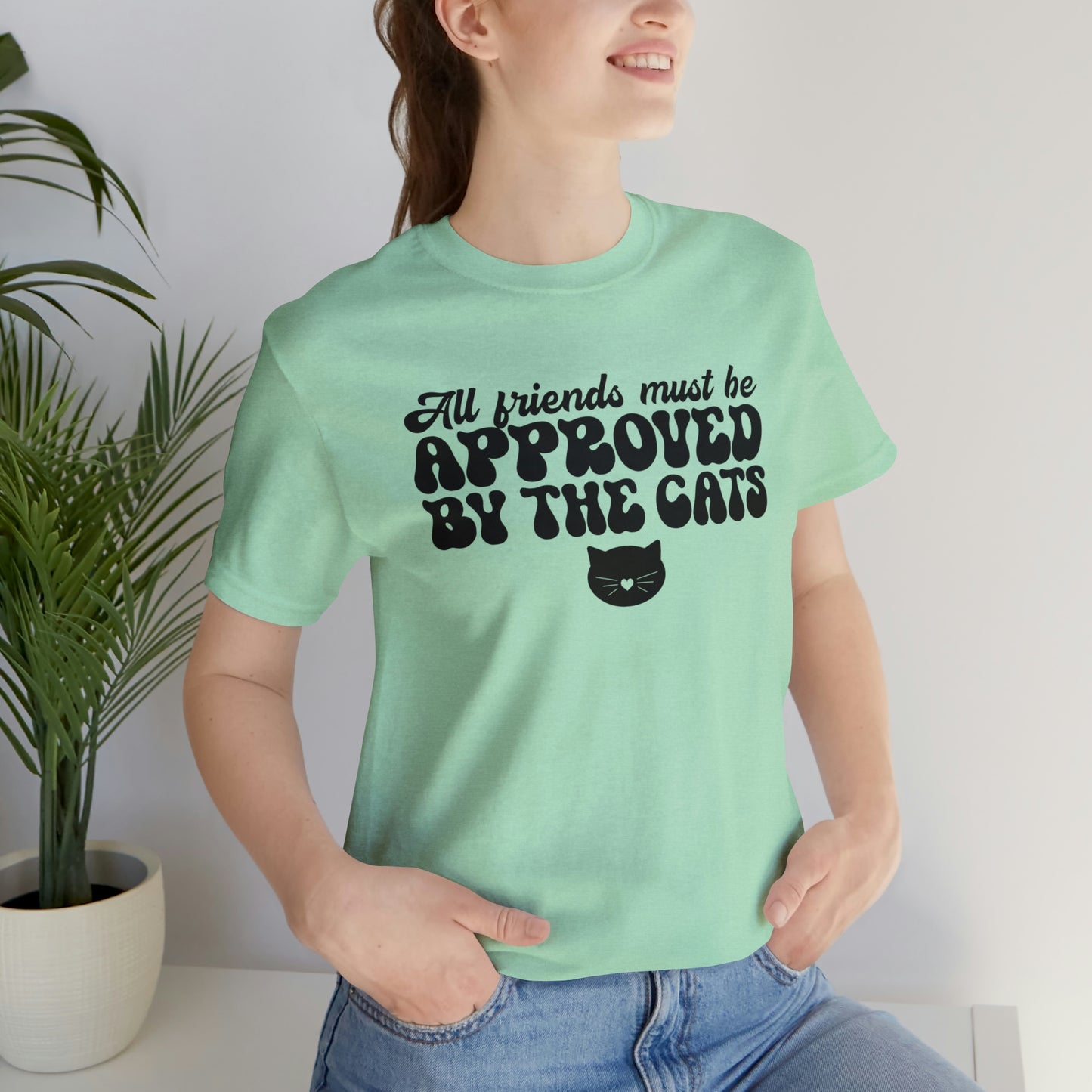 All Friends Must be Approved by the Cats Short Sleeve T-shirt