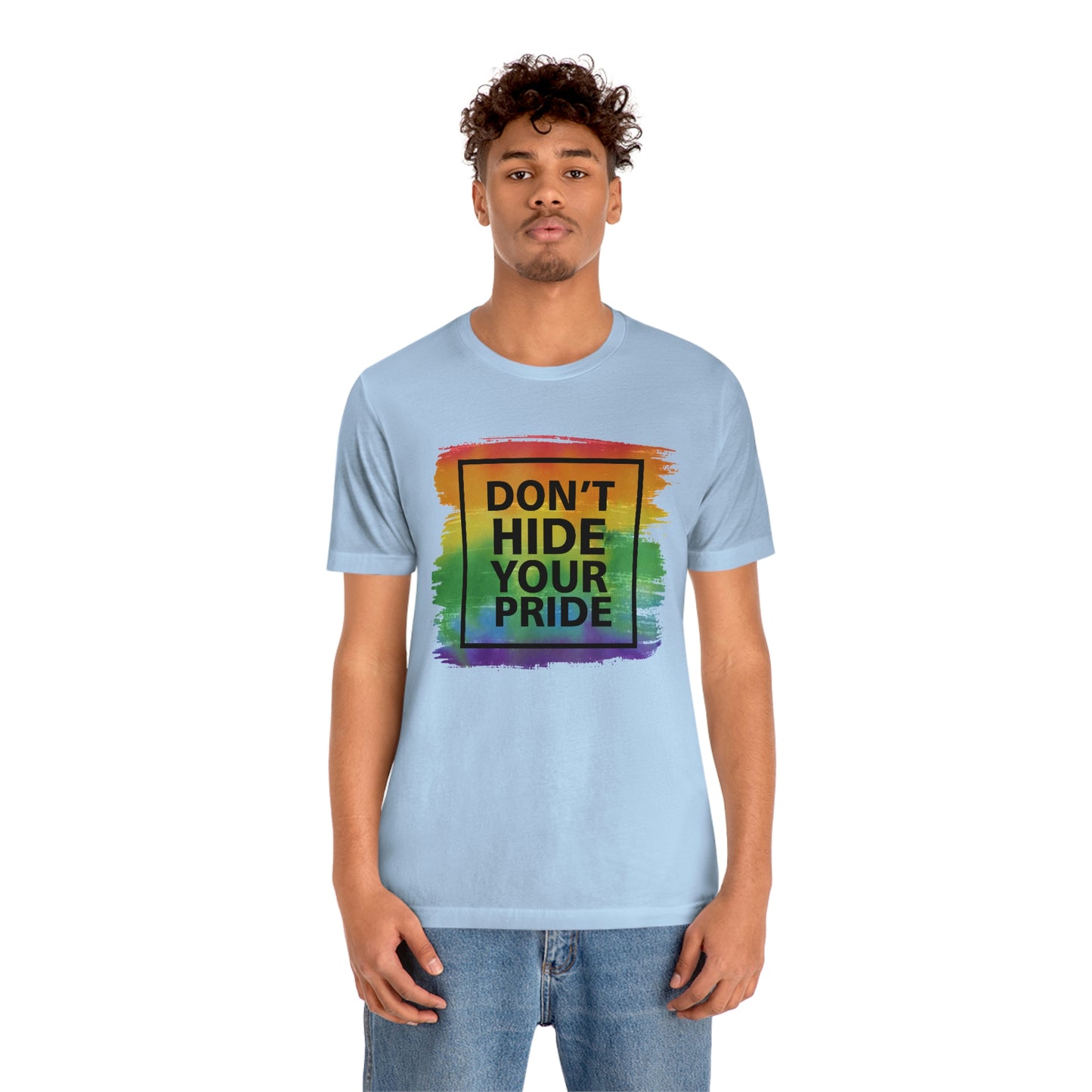 Don't Hide Your Pride LGBTQIA Print Unisex Jersey Short Sleeve Tee