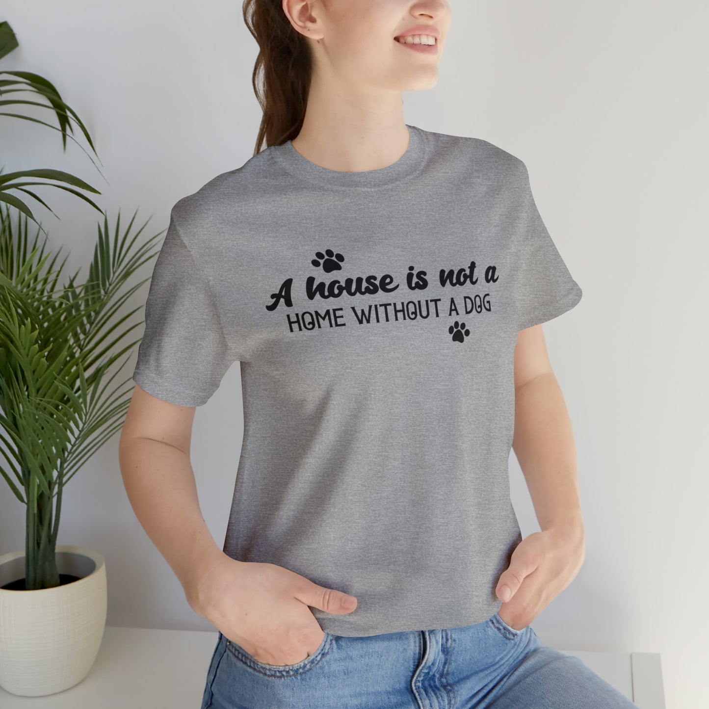 A House Without a Dog is Not a Home Short Sleeve T-shirt