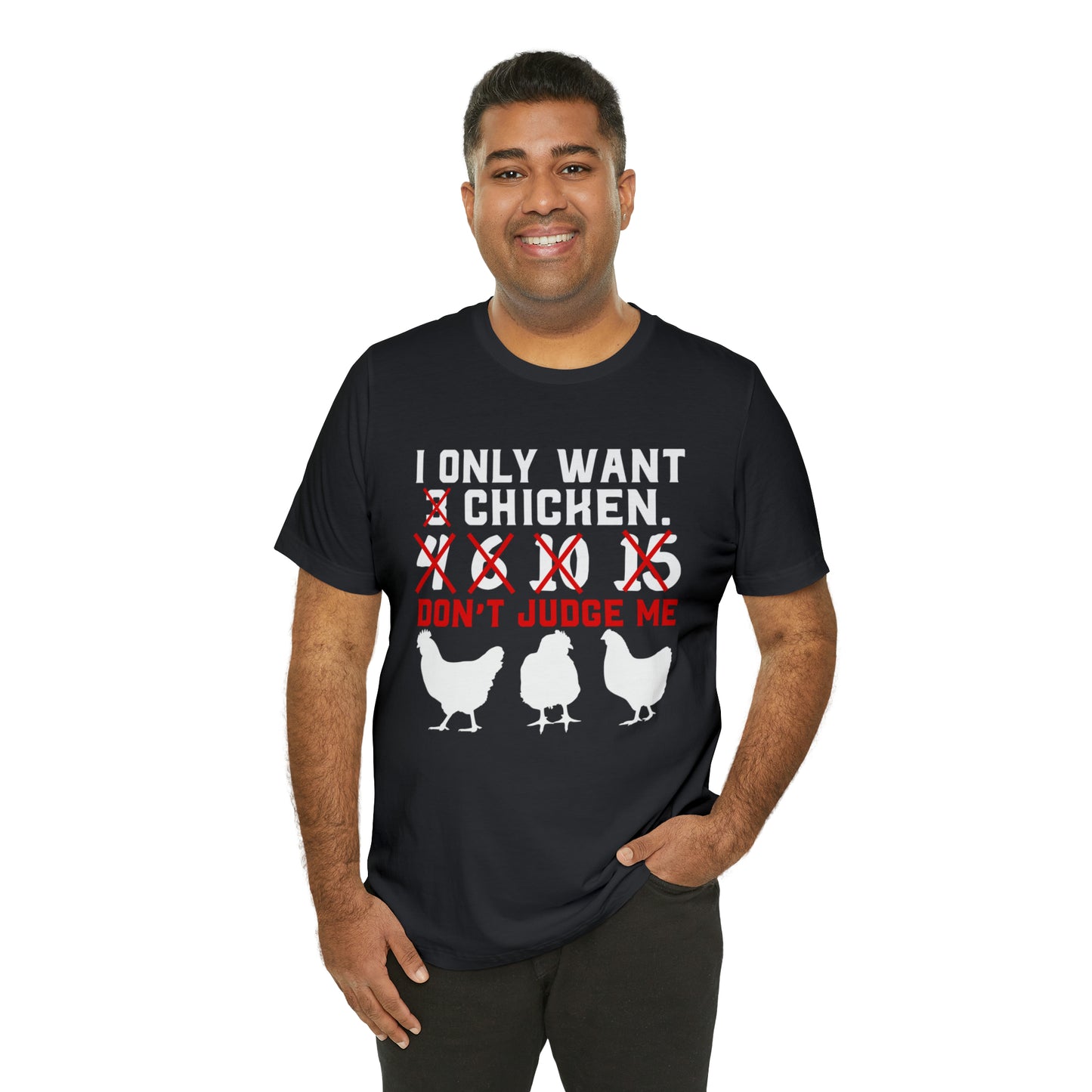 I Only Want Chicken Don't Judge Me Short Sleeve T-shirt
