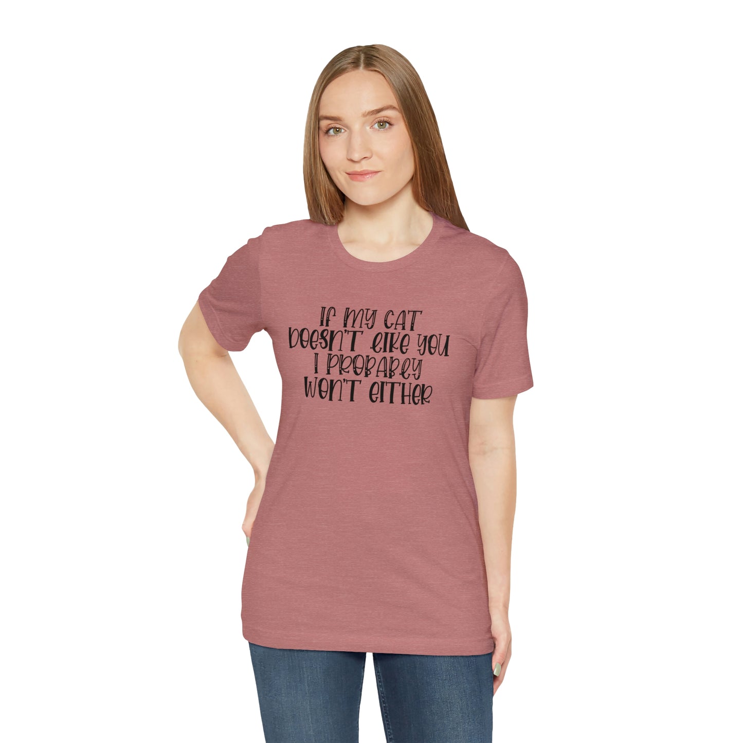 If My Cat Doesn't Like You I Probably Won't Either Short Sleeve T-shirt