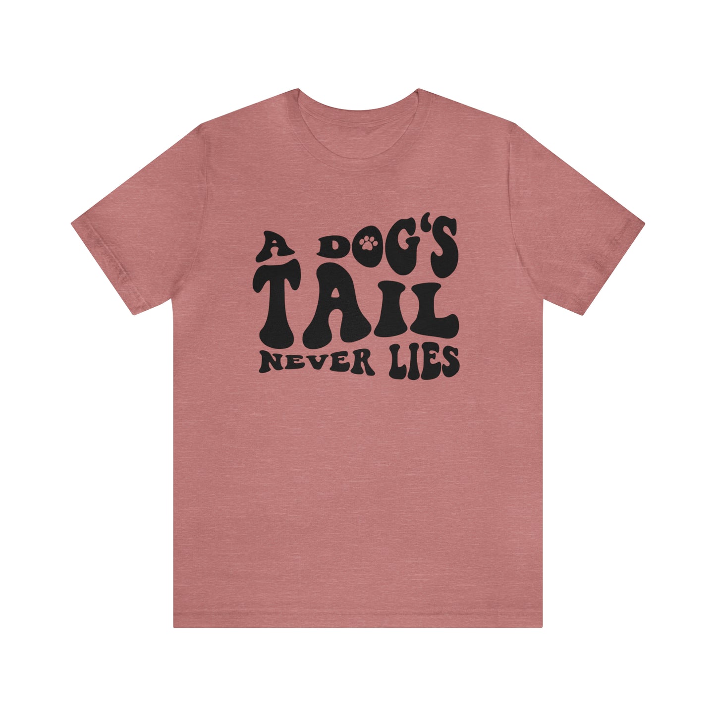 A Dog's Tail Never Lies Short Sleeve T-shirt