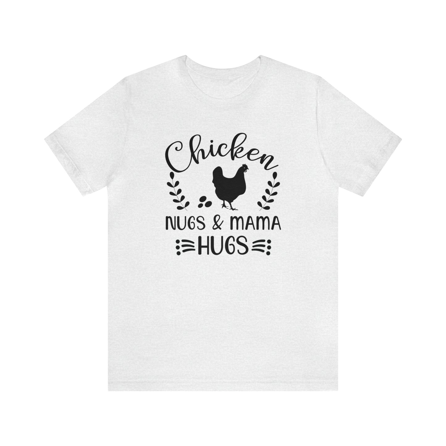 Chicken Nugs & Mama Hugs Short Sleeve T-shirt
