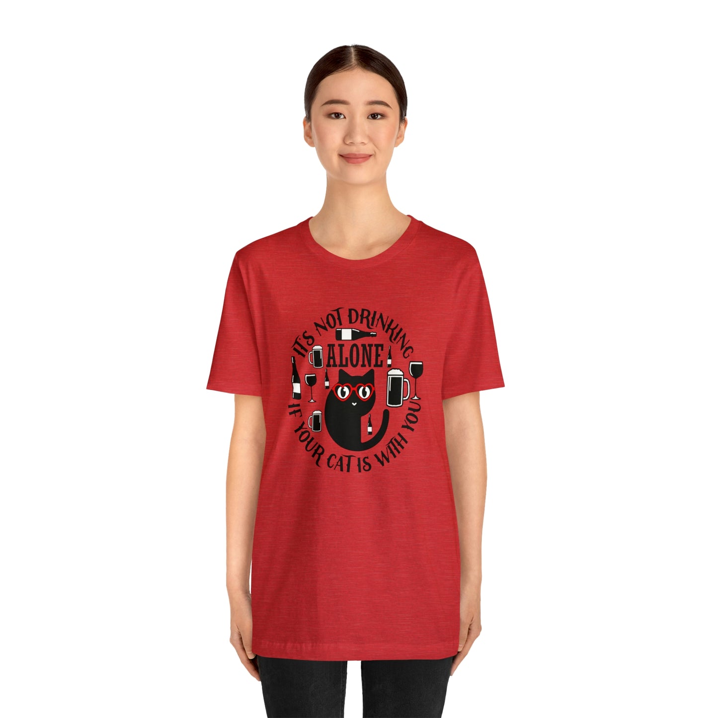 It Is Not Drinking Alone If Your Cat is With You Short Sleeve T-shirt