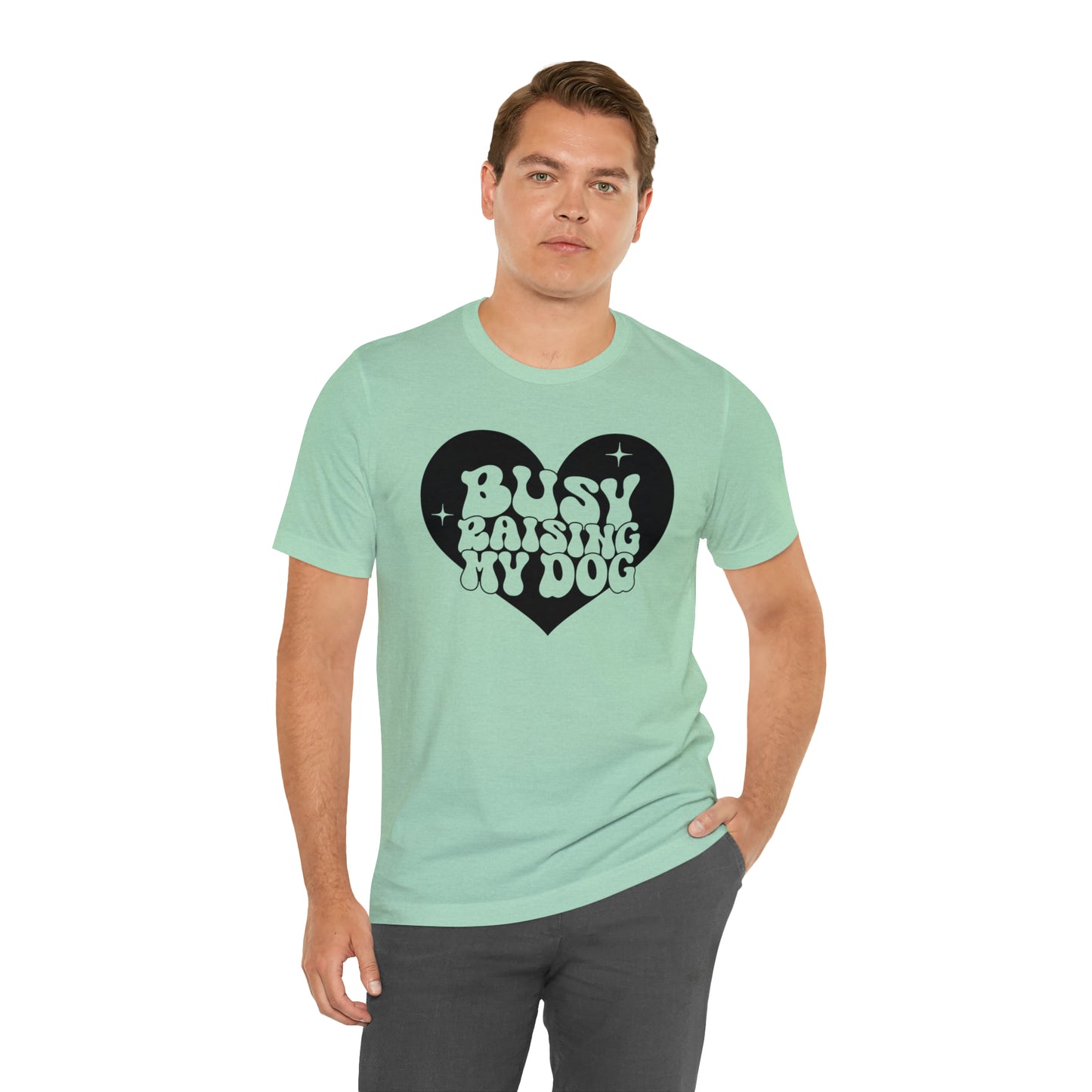 Busy Raising My Dog Short Sleeve T-shirt