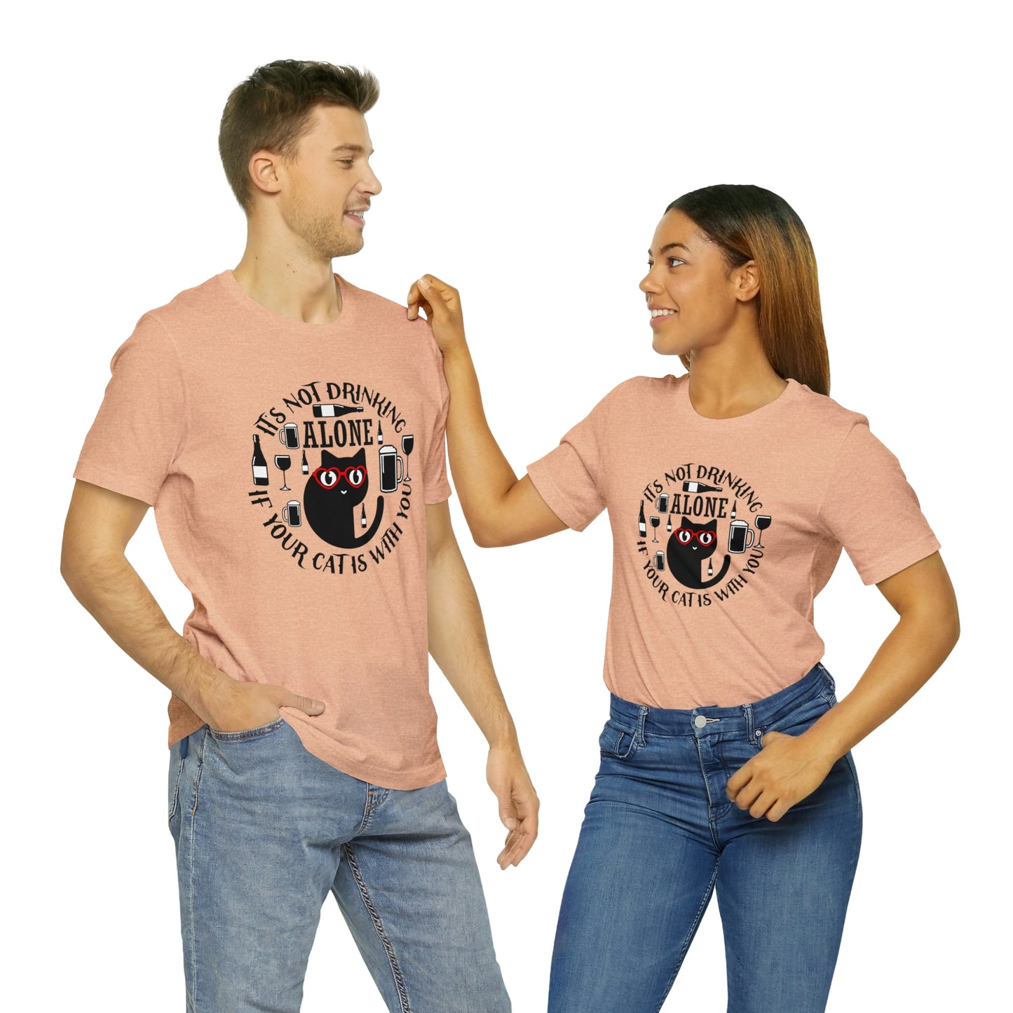 It Is Not Drinking Alone If Your Cat is With You Short Sleeve T-shirt