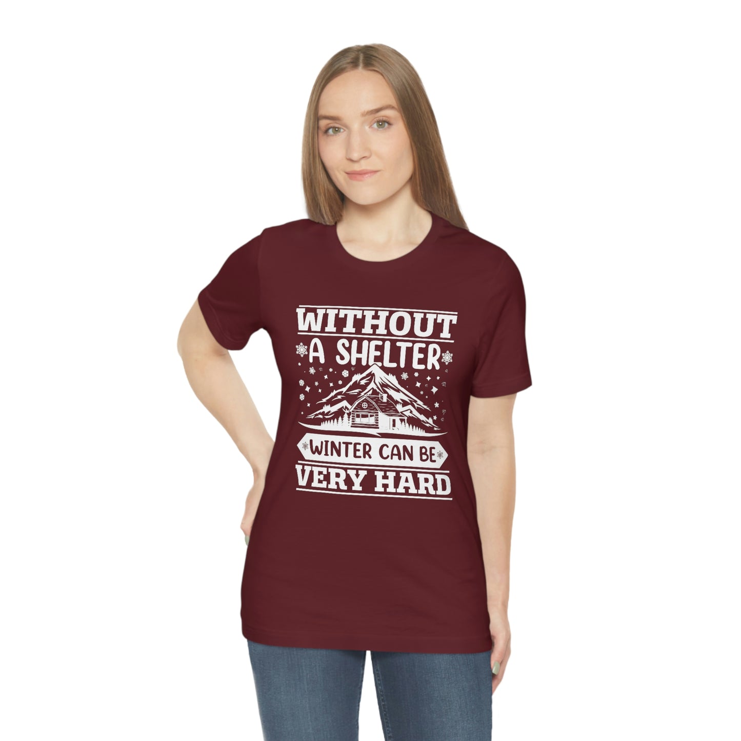 Without a Shelter Winter Can Be Very Hard Print Unisex Jersey Short Sleeve Tee