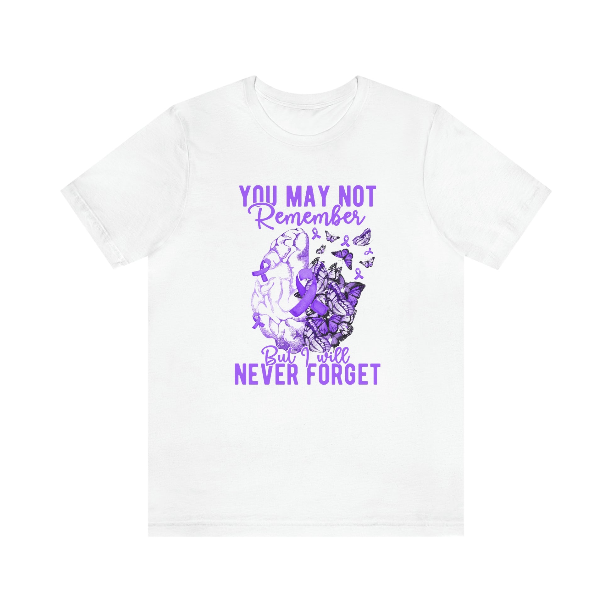 You May Not Remember But I Will Never Forget Dementia Alzheimer's Print Unisex Jersey Short Sleeve Tee