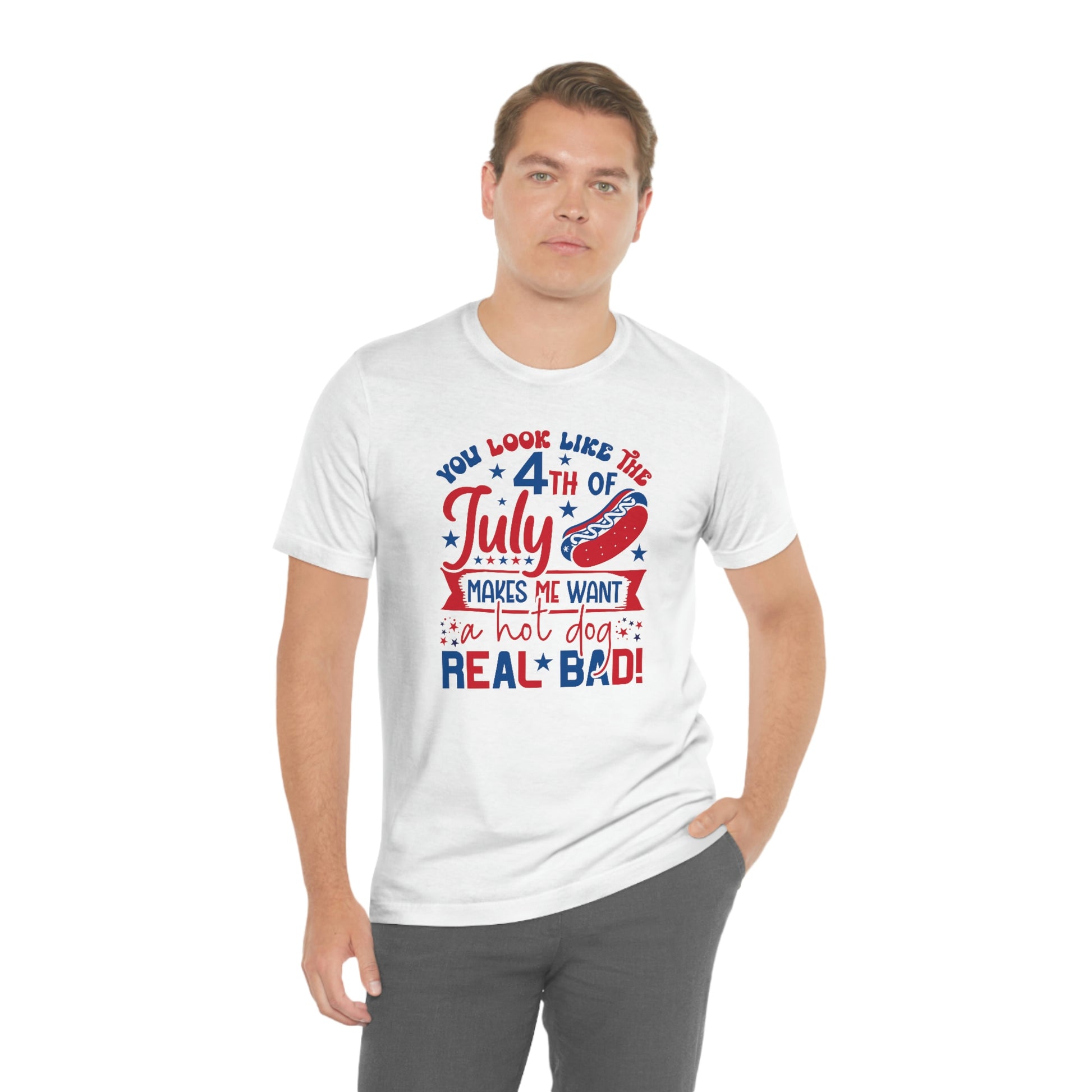 You Look Like the 4th of July Makes Me Want a Hot Dog Real Bad Unisex Jersey Short Sleeve Tee