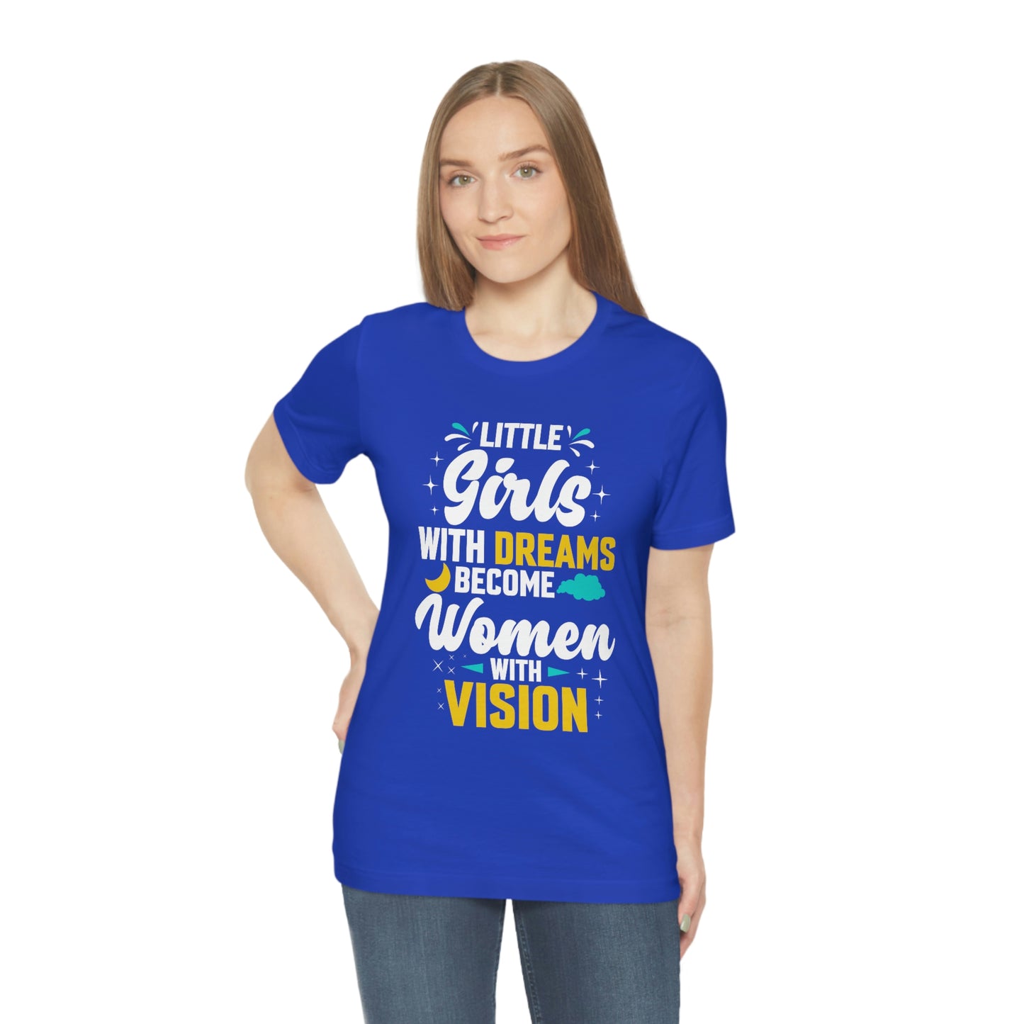 Little Girls With Dreams Become Women With Vision Print Unisex Jersey Short Sleeve Tee