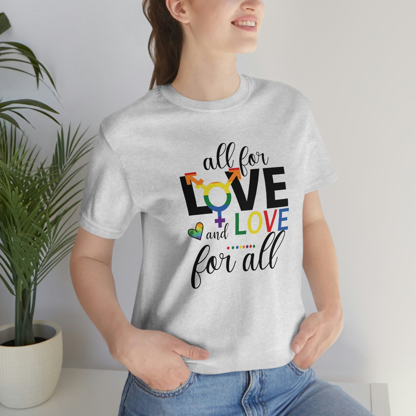 All For Love and Love For All LGBTQIA Print Unisex Jersey Short Sleeve Tee