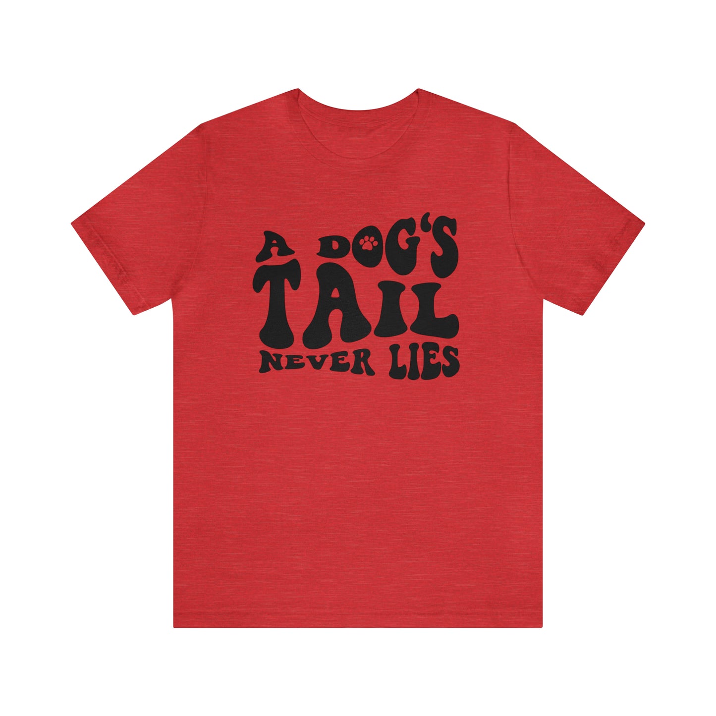 A Dog's Tail Never Lies Short Sleeve T-shirt