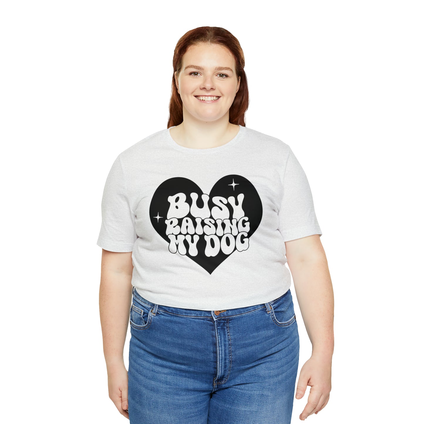 Busy Raising My Dog Short Sleeve T-shirt