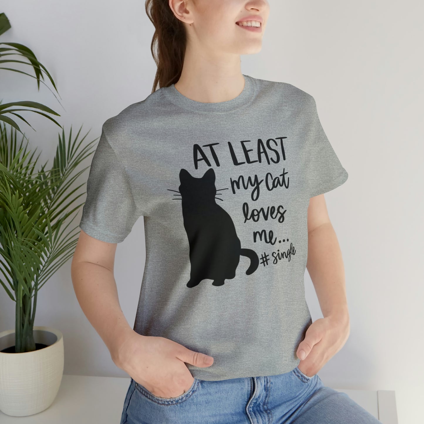 At Least My Cat Loves Me #Single Short Sleeve T-shirt