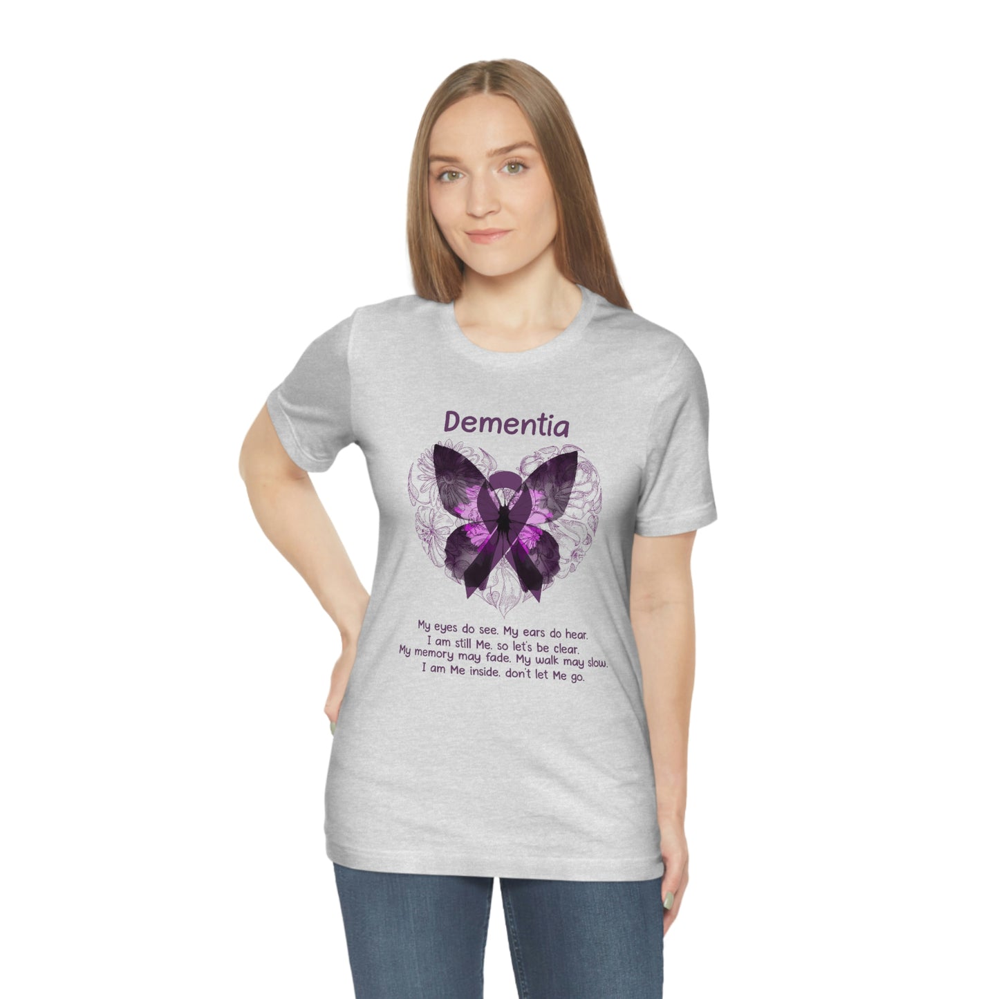 Dementia My Eyes Do See.  My Ears Do Hear. I am Still Me.  Print Unisex Jersey Short Sleeve Tee