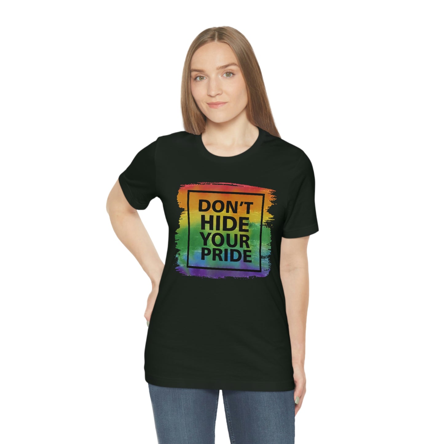Don't Hide Your Pride LGBTQIA Print Unisex Jersey Short Sleeve Tee