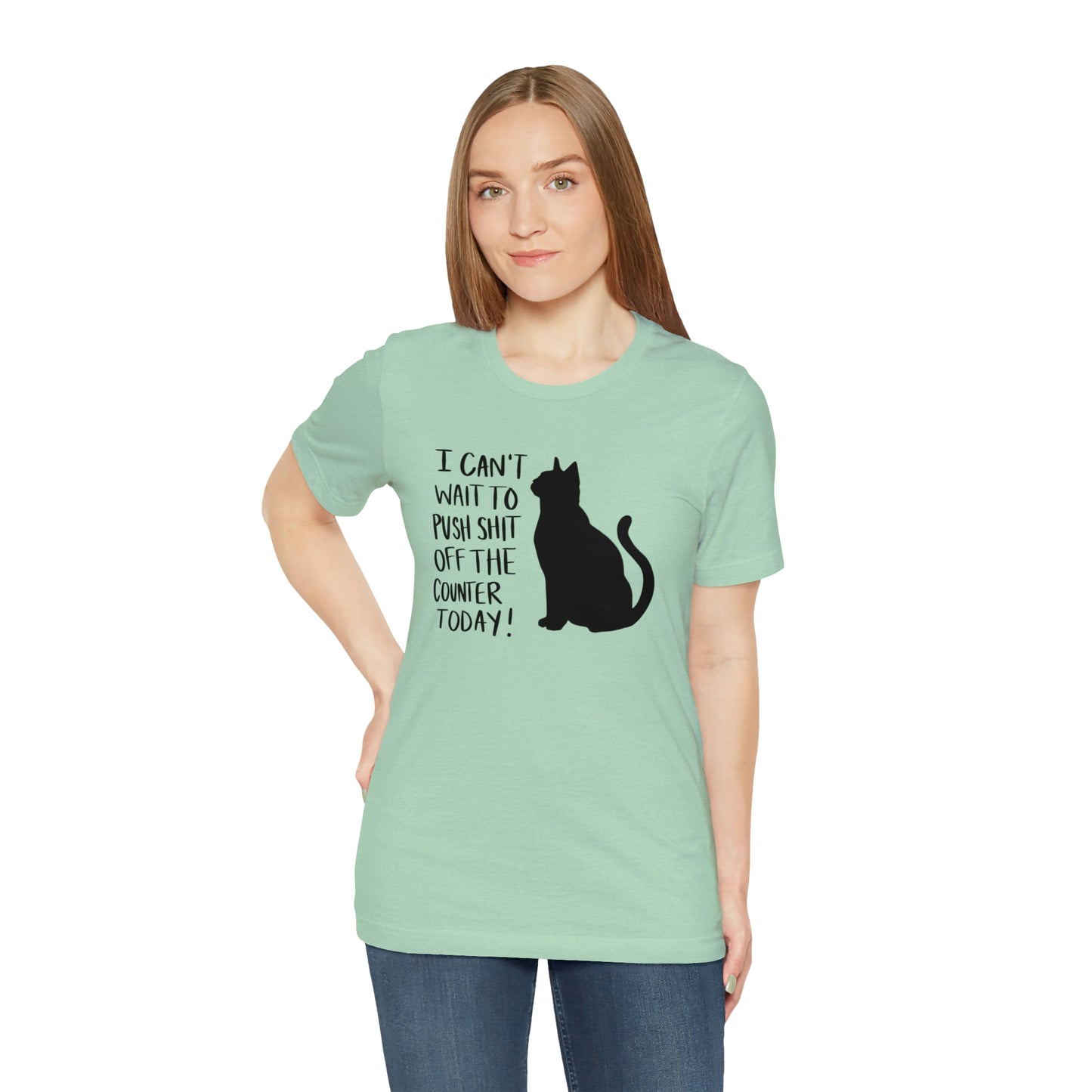 I Can't Wait to Push Shit Off the Counter Today Cat Short Sleeve T-shirt