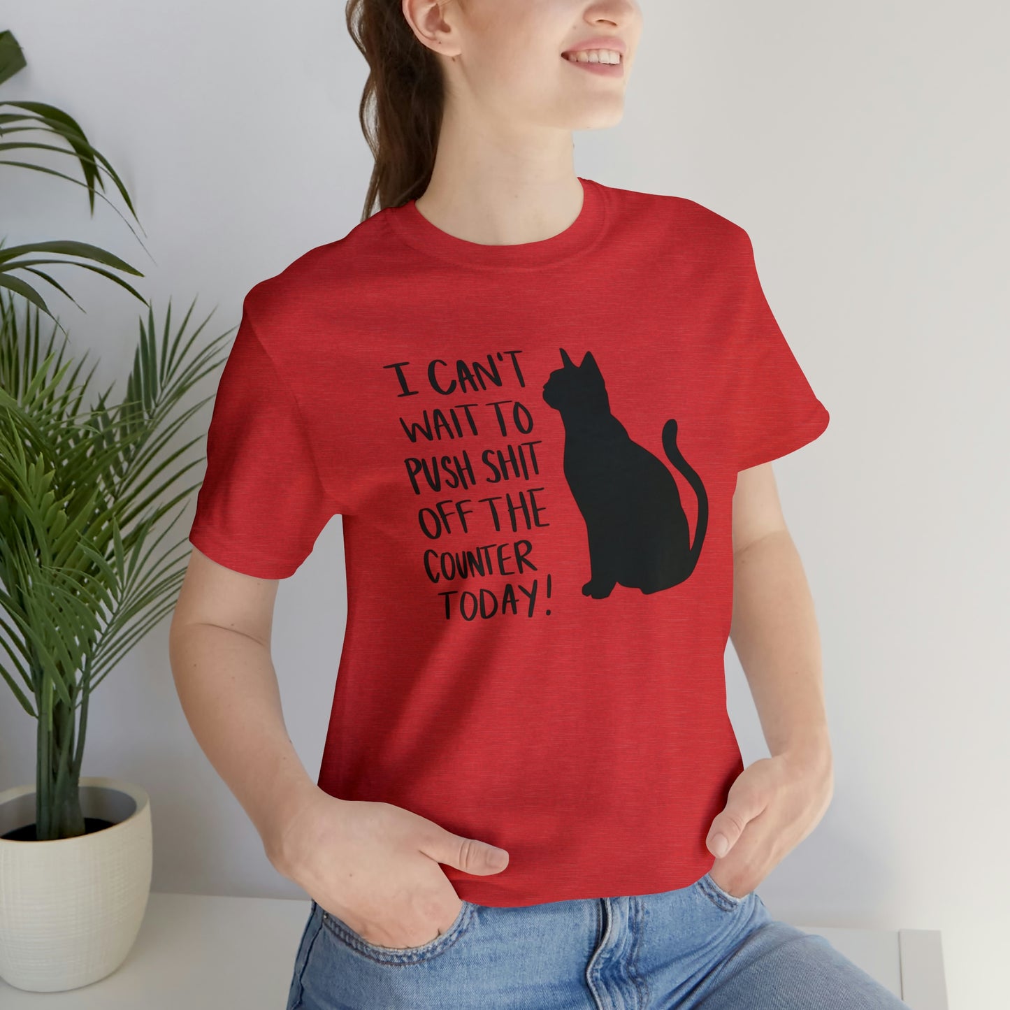 I Can't Wait to Push Shit Off the Counter Today Cat Short Sleeve T-shirt