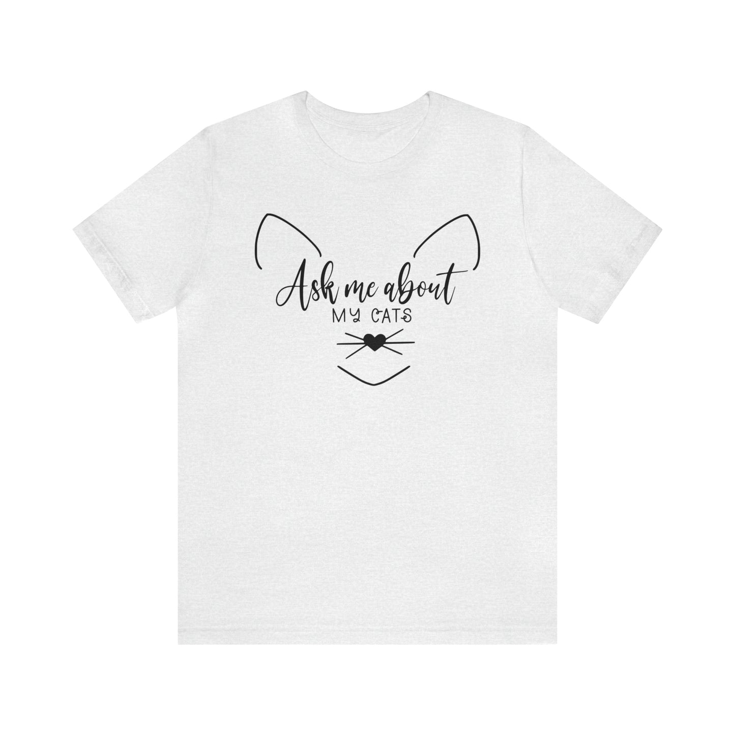 Ask Me About My Cats Short Sleeve T-shirt