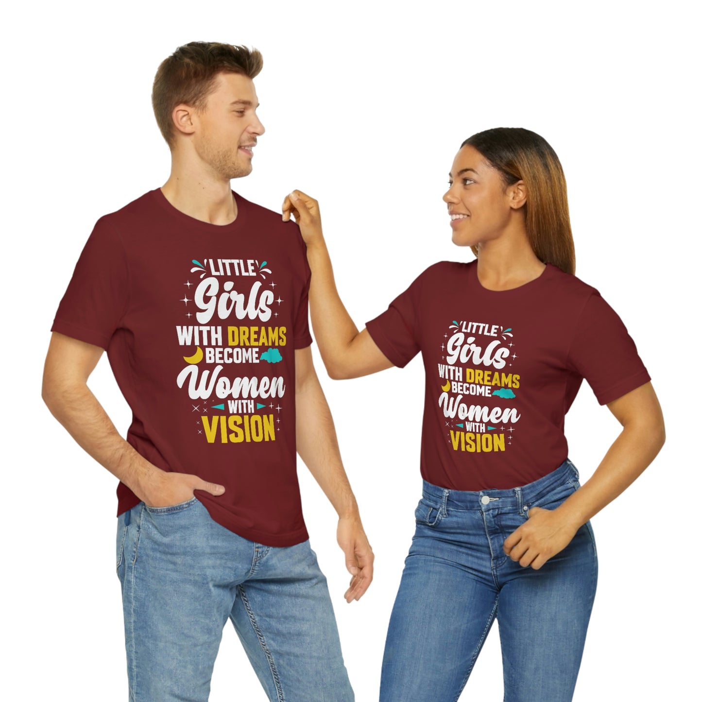 Little Girls With Dreams Become Women With Vision Print Unisex Jersey Short Sleeve Tee