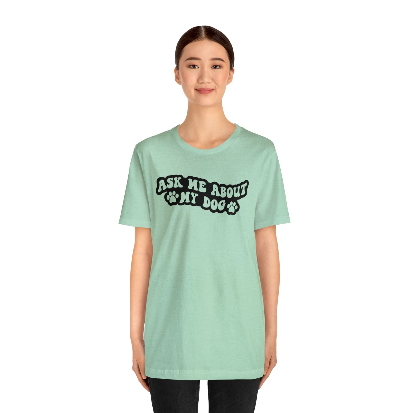 Ask Me About My Dog Short Sleeve T-shirt