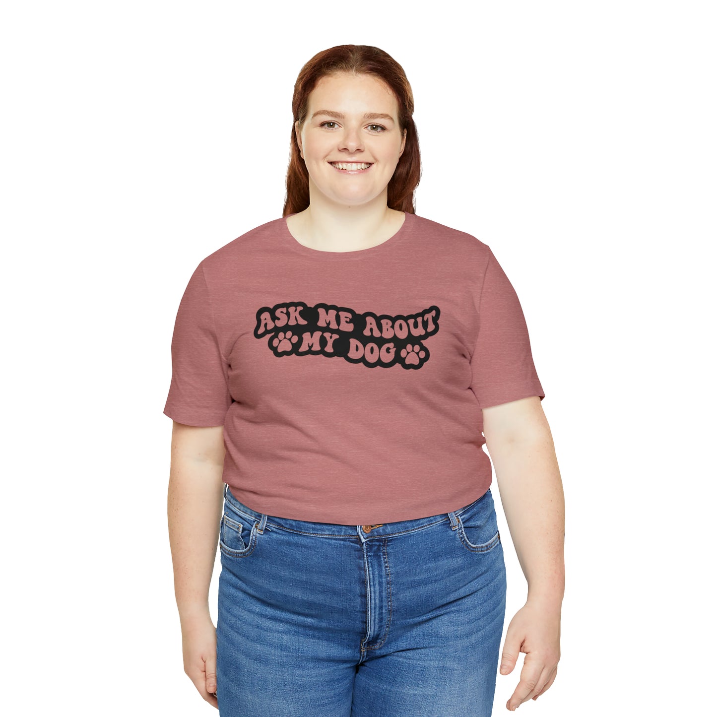 Ask Me About My Dog Short Sleeve T-shirt