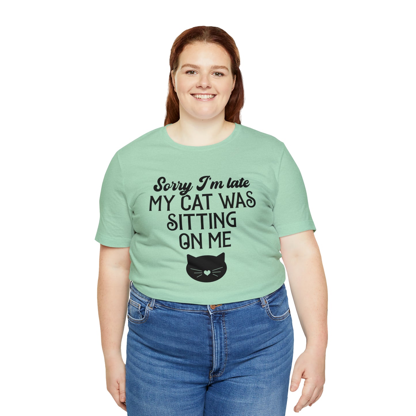 Sorry I'm Late My Cat Was Sitting On Me Short Sleeve T-shirt
