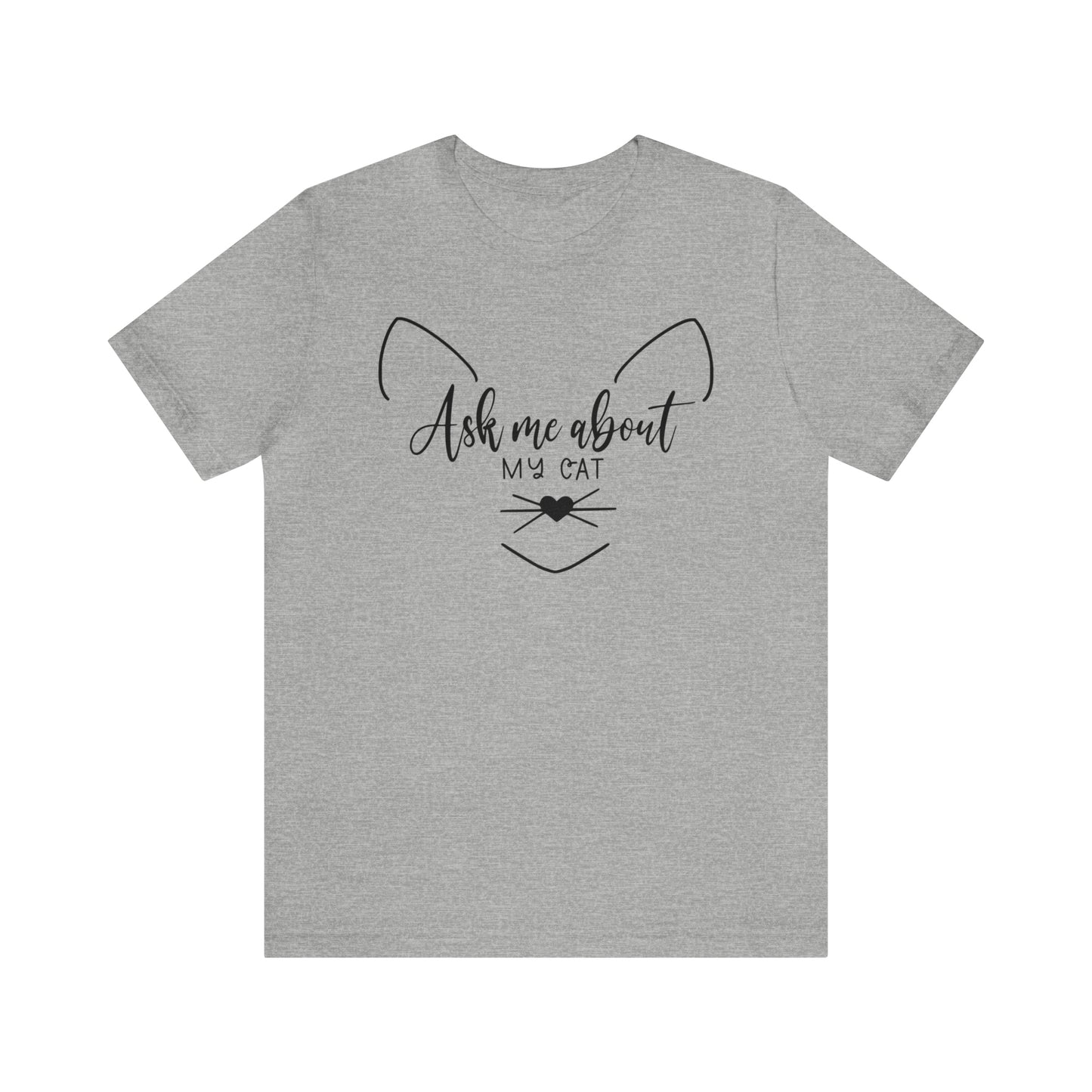 Ask Me About My Cat Short Sleeve T-shirt