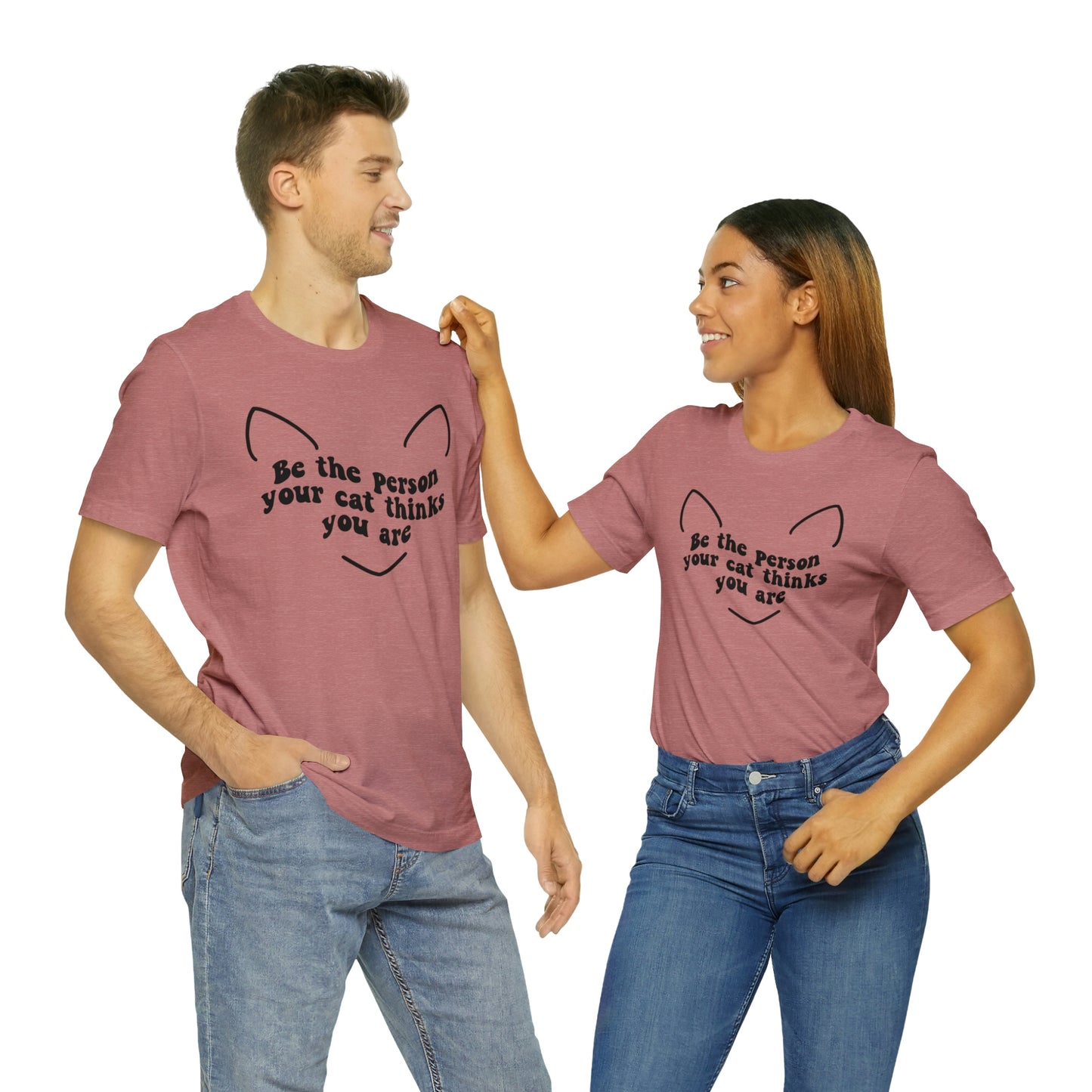 Be the Person Your Cat Thinks You Are Short Sleeve T-shirt