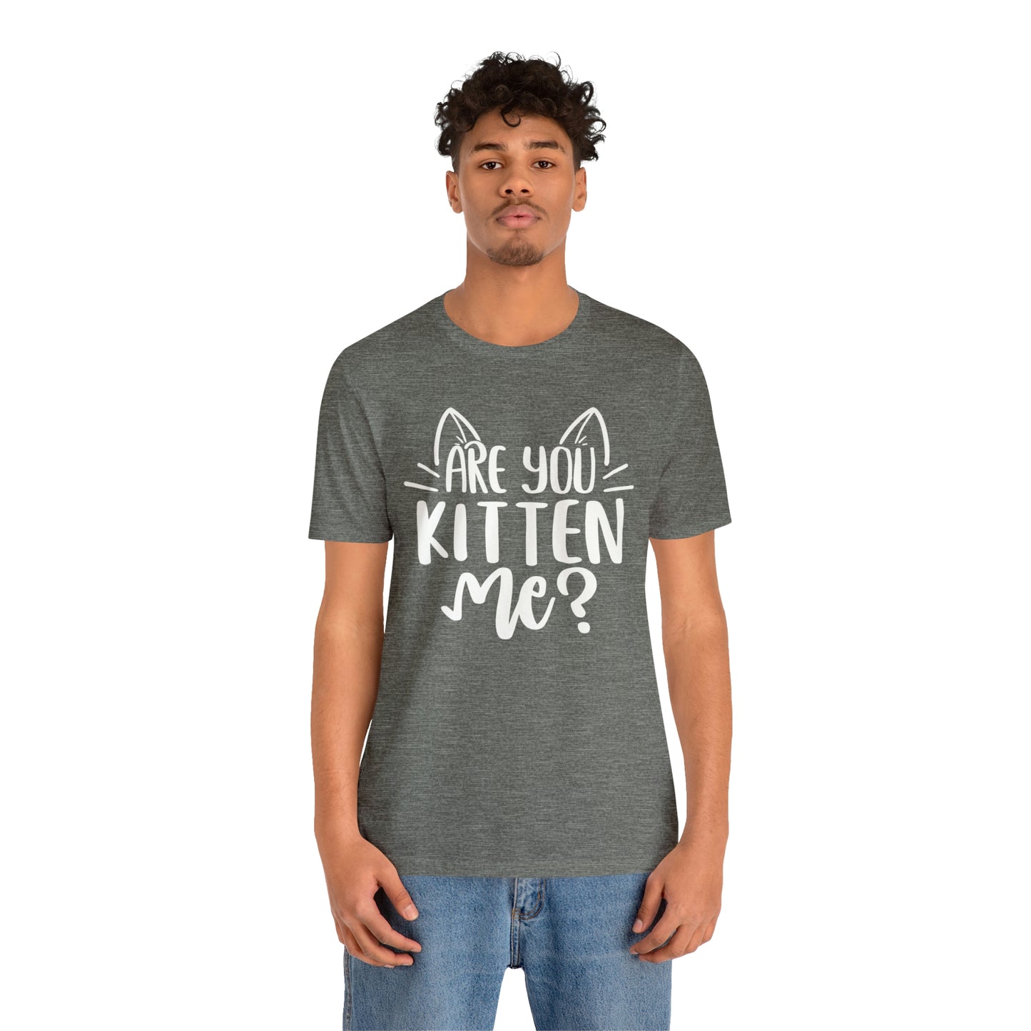 Are You Kitten Me? Short Sleeve T-shirt