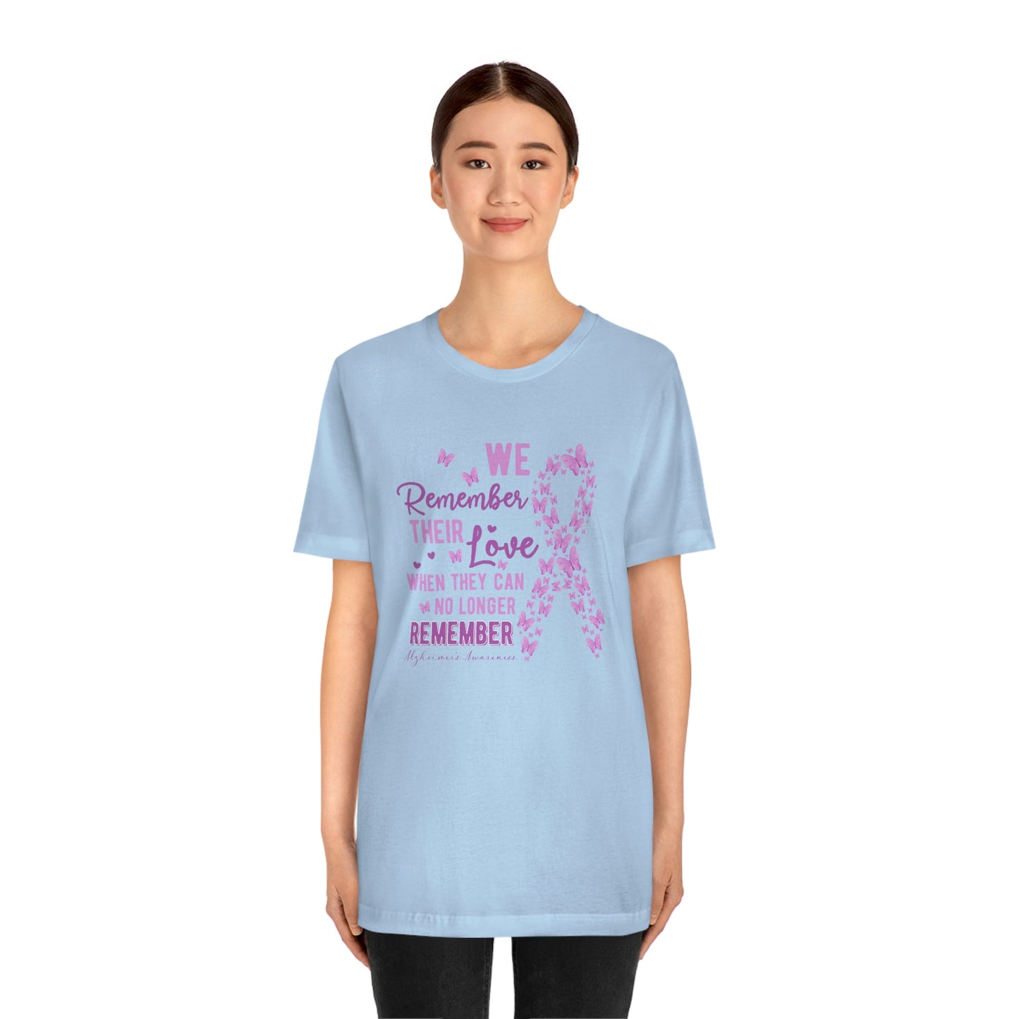 We Remember Their Love When They Can No Longer Remember Alzheimer's Print Unisex