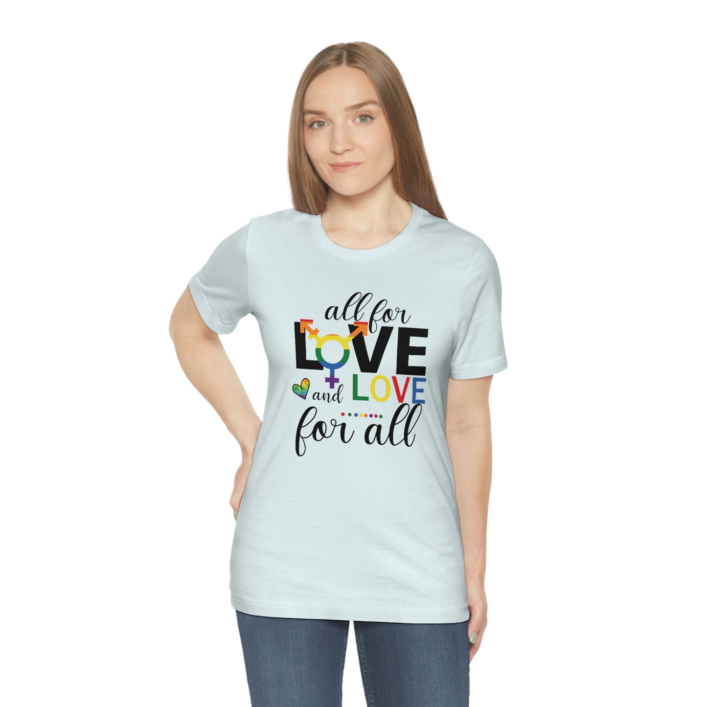 All For Love and Love For All LGBTQIA Print Unisex Jersey Short Sleeve Tee