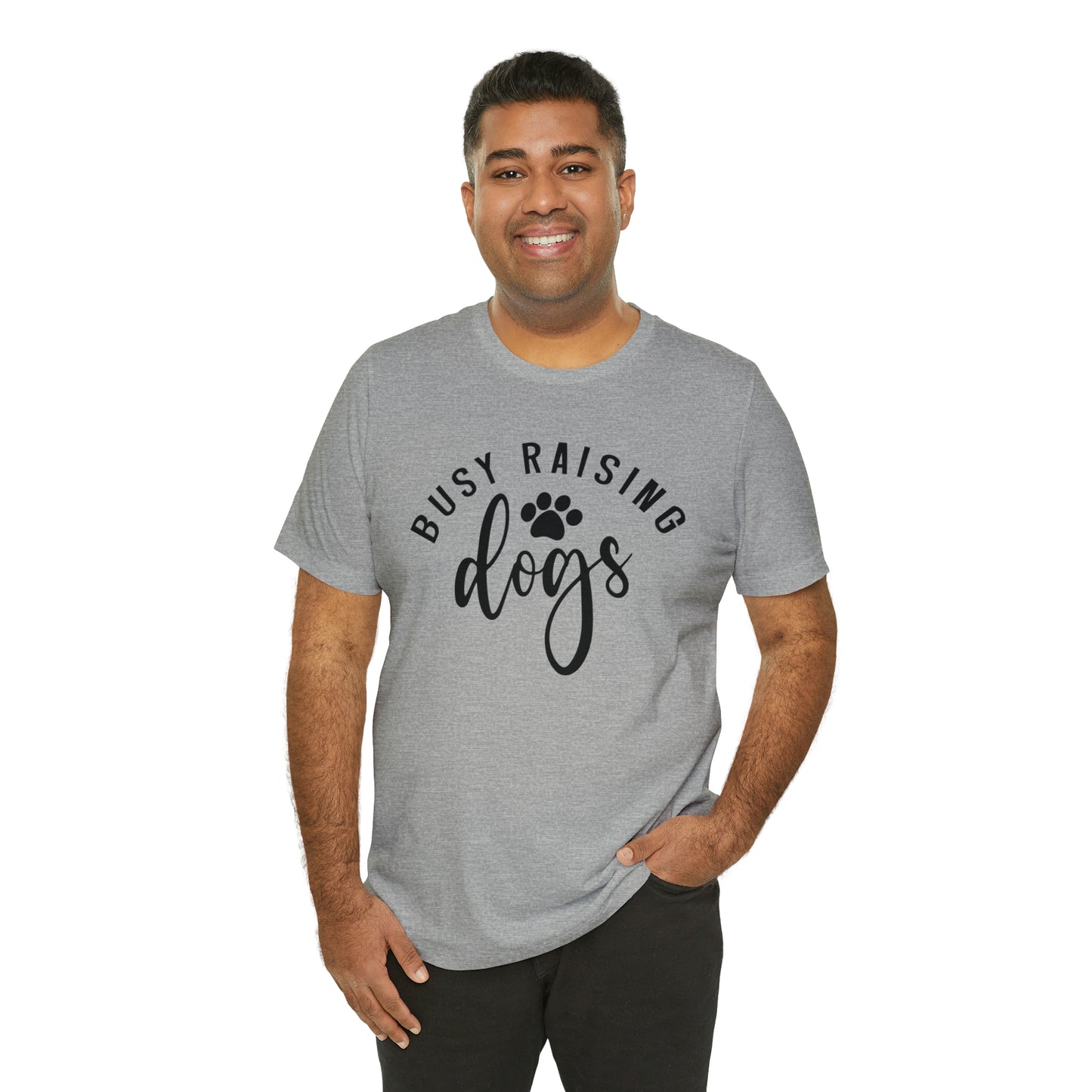 Busy Raising Dogs Short Sleeve T-shirt