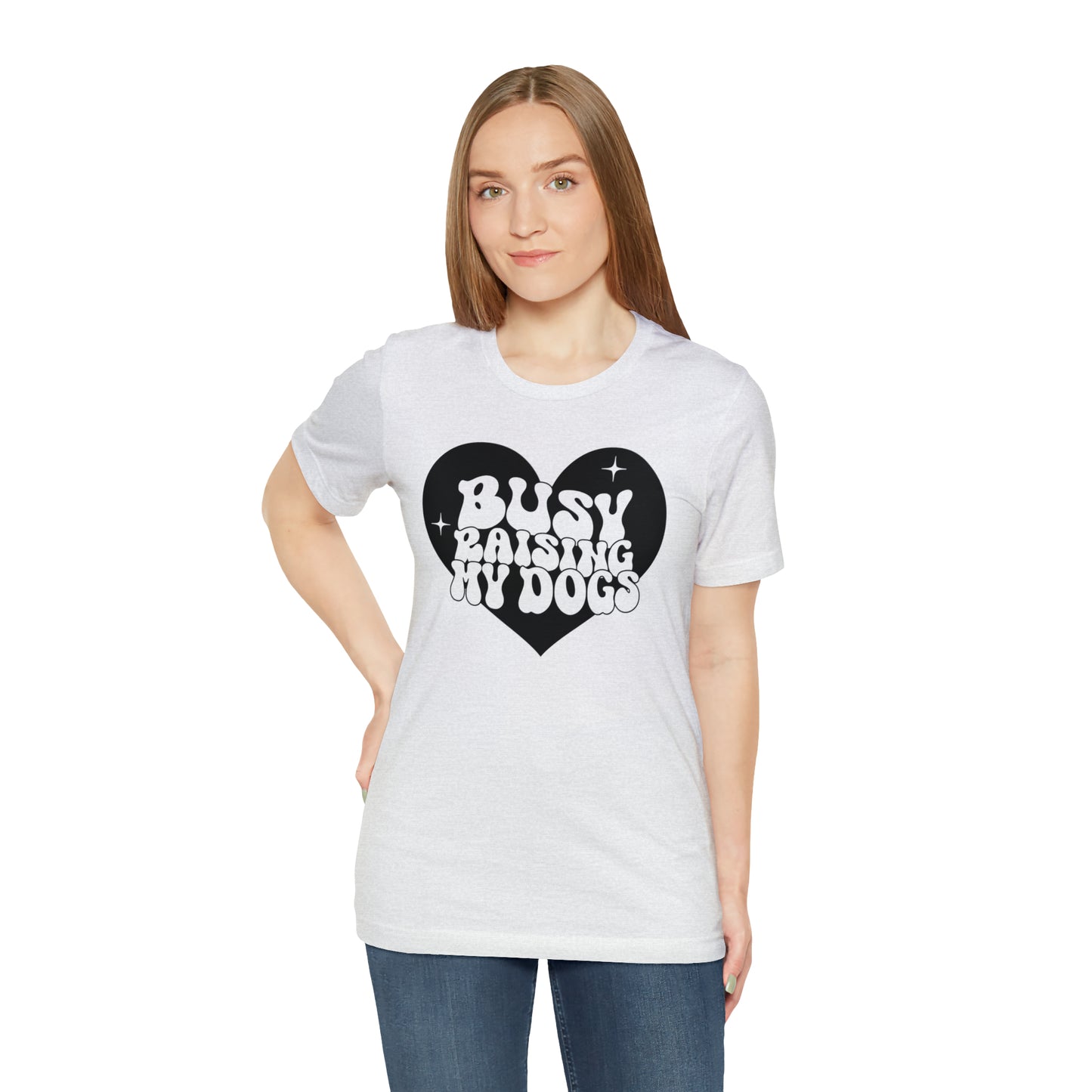 Busy Raising My Dogs Short Sleeve T-shirt