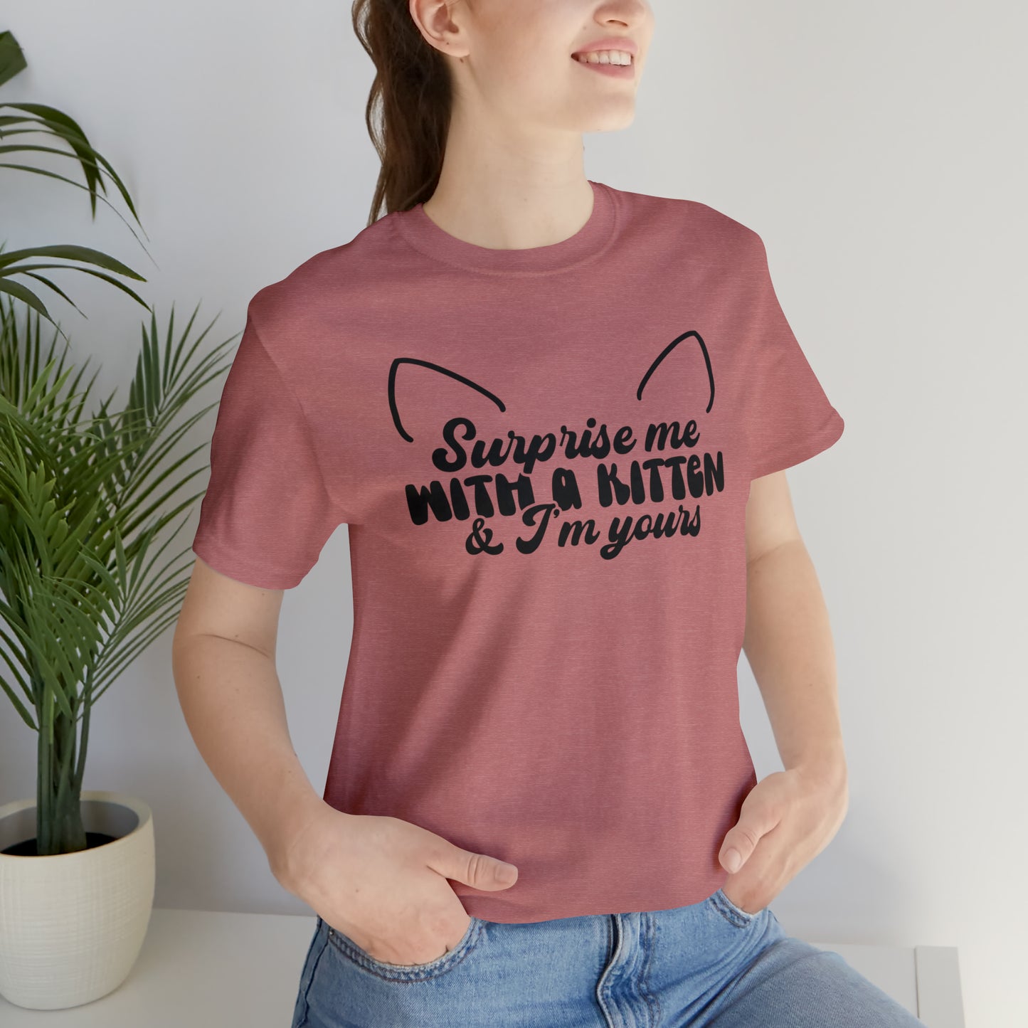 Surprise Me With a Kitten & I'm Yours Cat Short Sleeve T-shirt