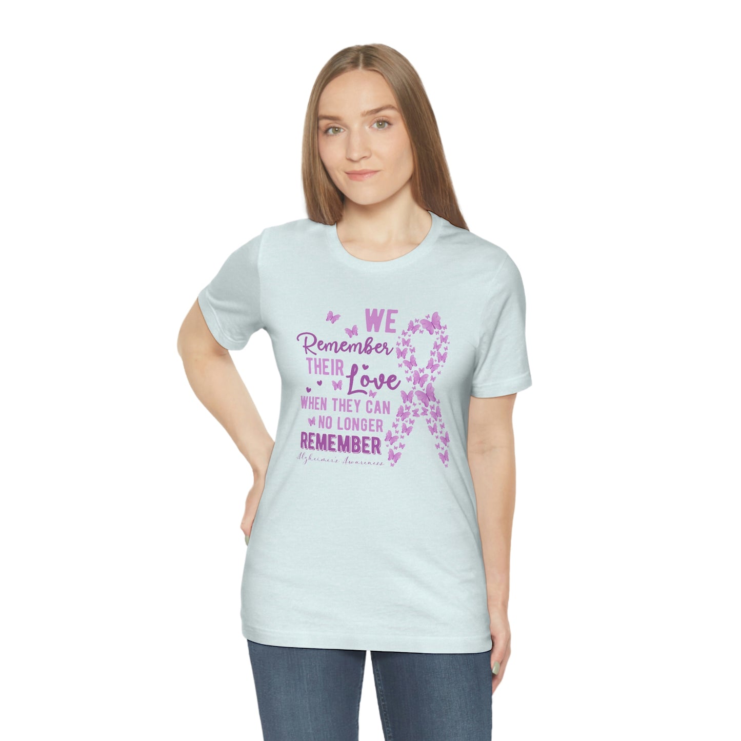 We Remember Their Love When They Can No Longer Remember Alzheimer's Print Unisex
