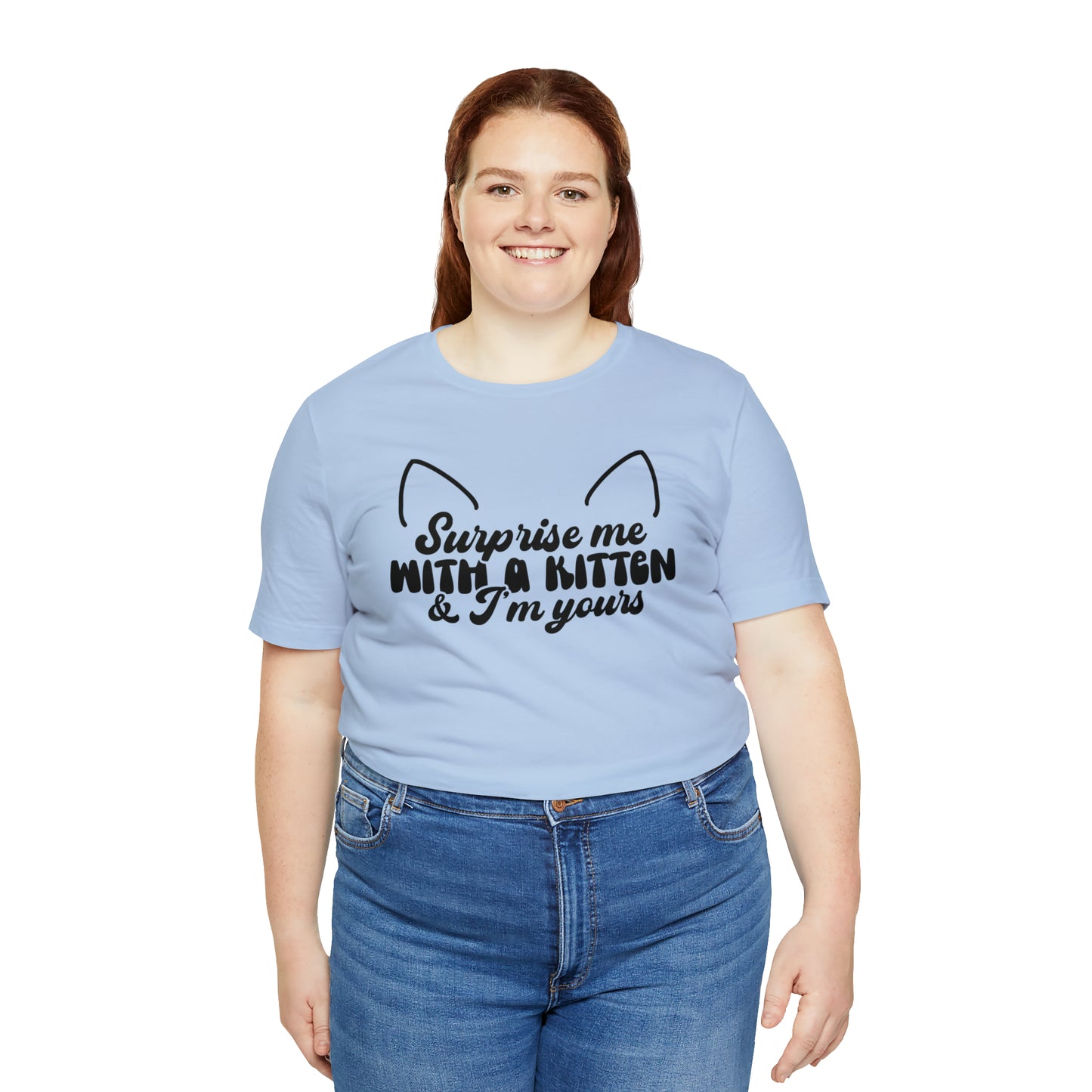 Surprise Me With a Kitten & I'm Yours Cat Short Sleeve T-shirt