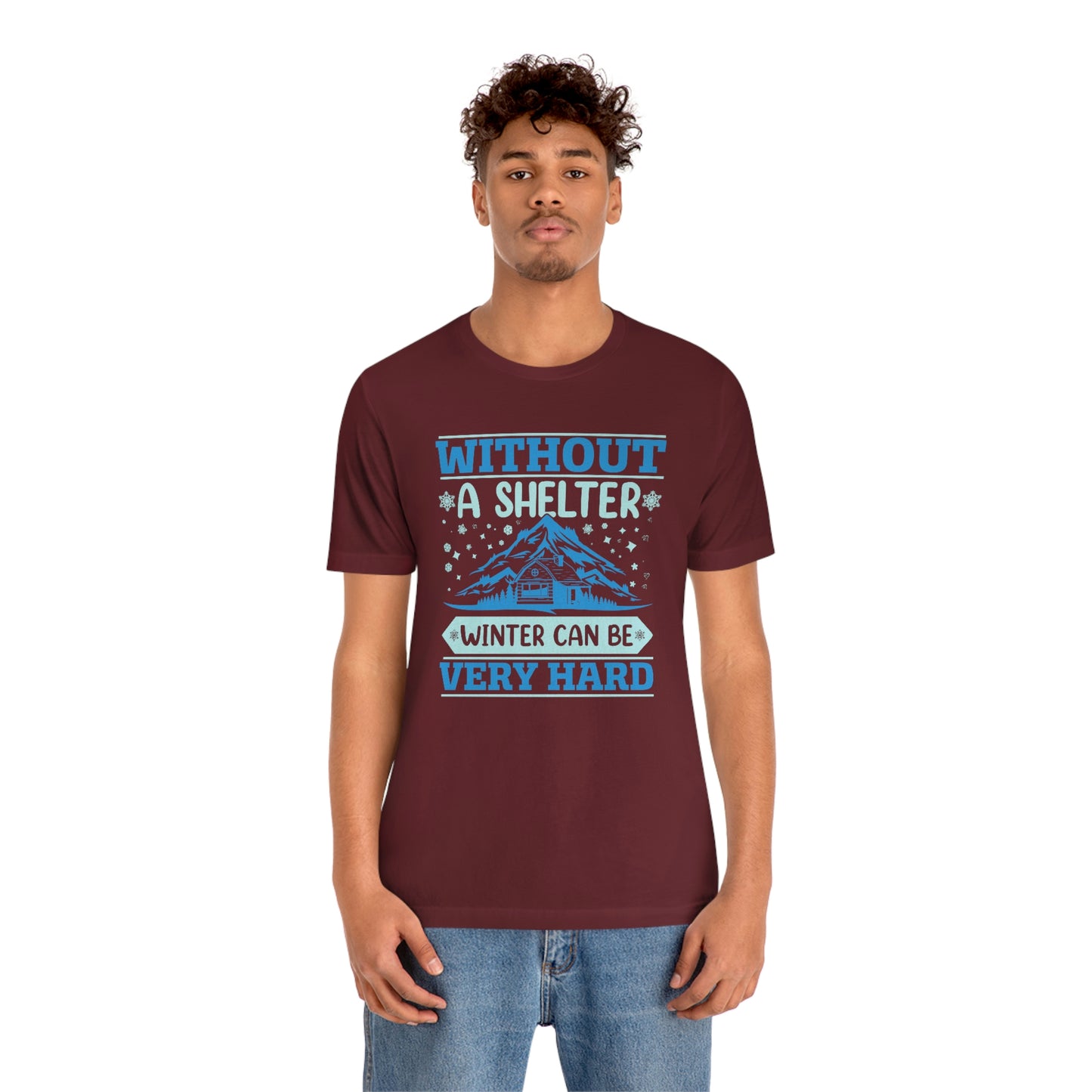 Without a Shelter Winter Can Be Very Hard  Unisex Jersey Short Sleeve Tee