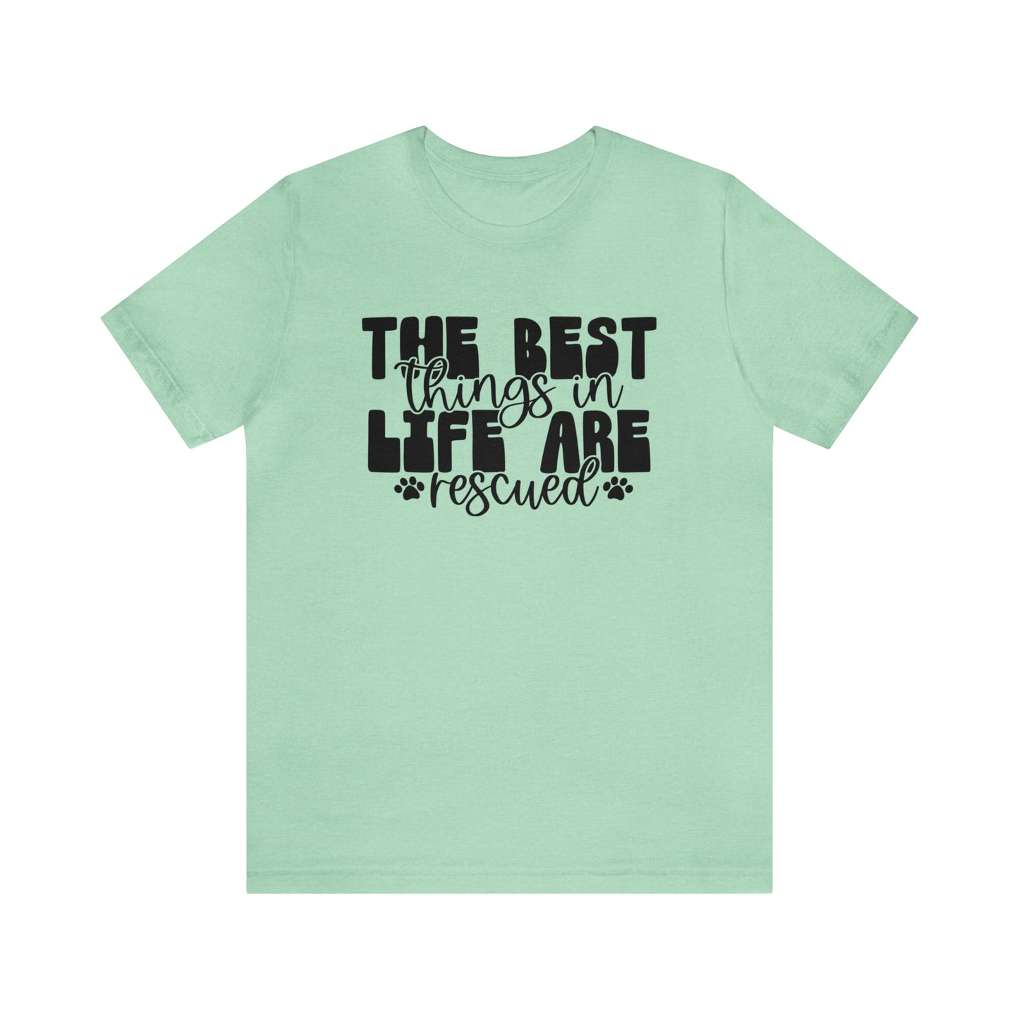 The Best Things in Life Are Rescued Cat Short Sleeve T-shirt