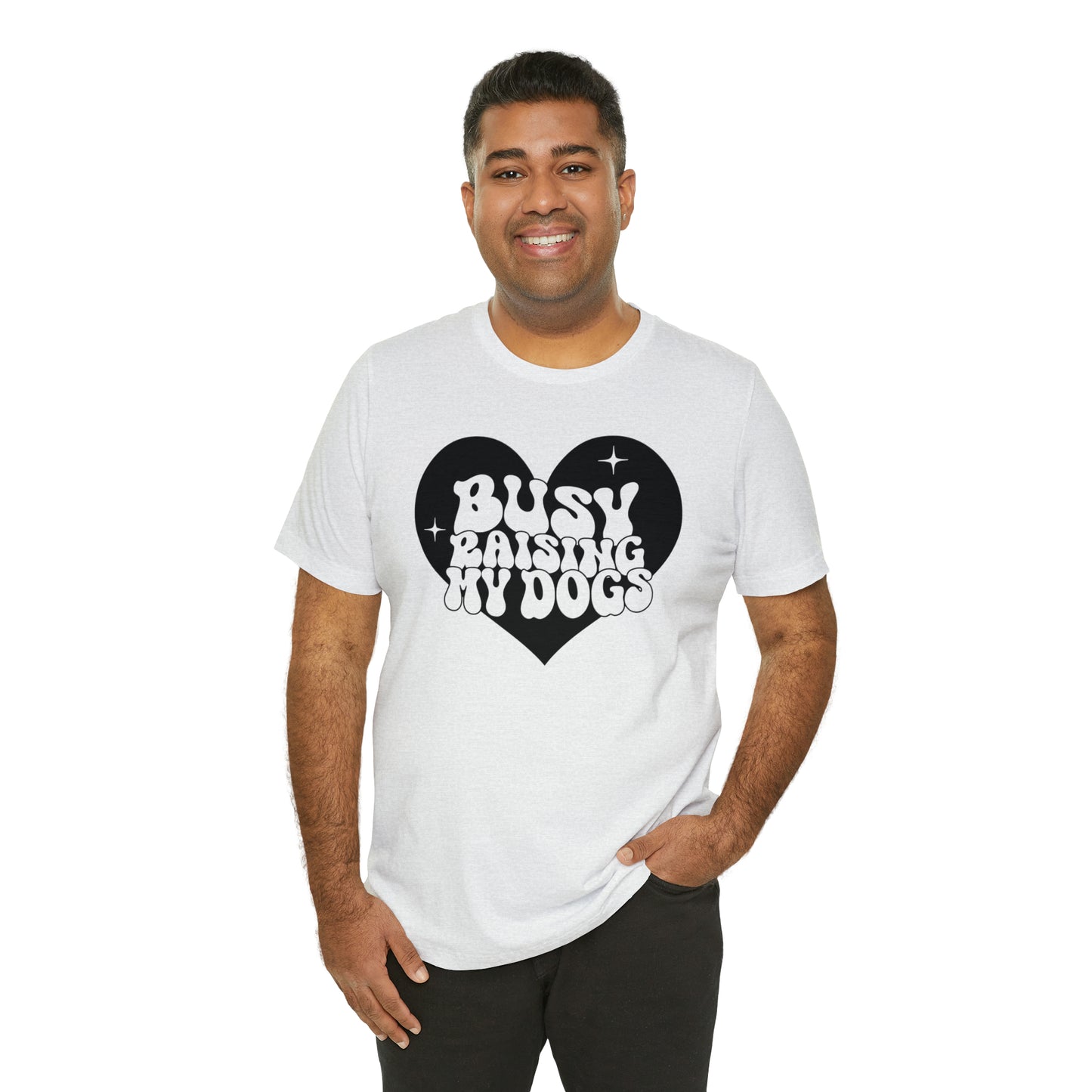 Busy Raising My Dogs Short Sleeve T-shirt