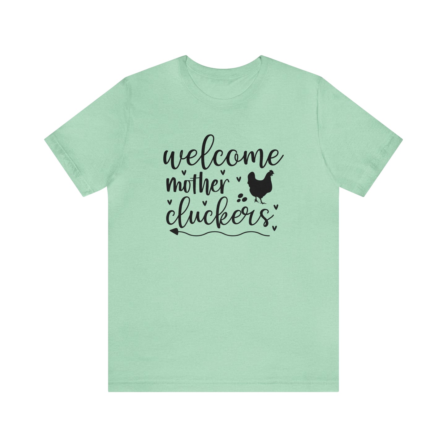 Welcome Mother Cluckers Short Sleeve T-shirt