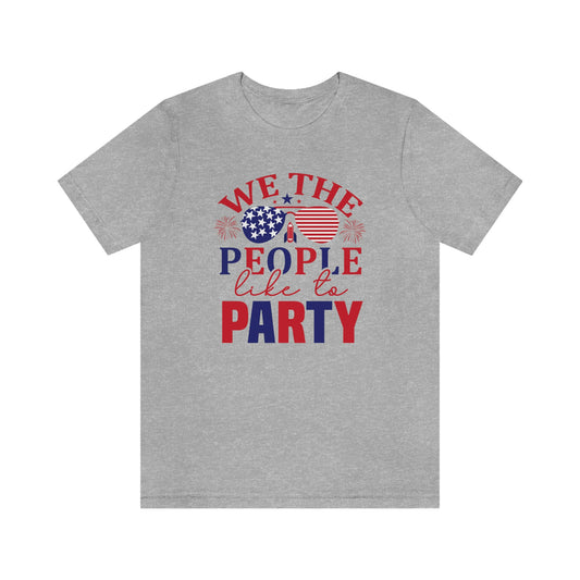 We the People Like to Party Unisex Jersey Short Sleeve Tee